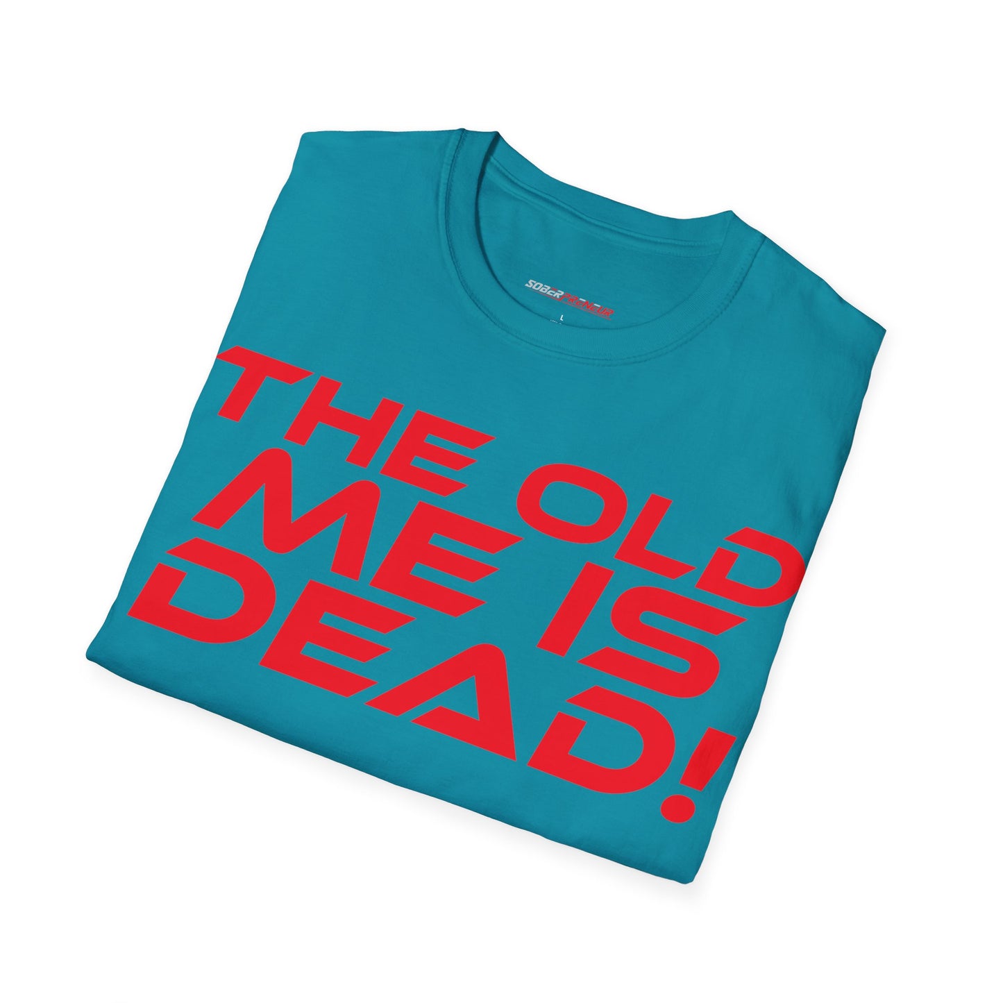 The Old Me Is Dead! - Unisex Softstyle T-Shirt - "The Old Me Is Dead!" Motivational Tee