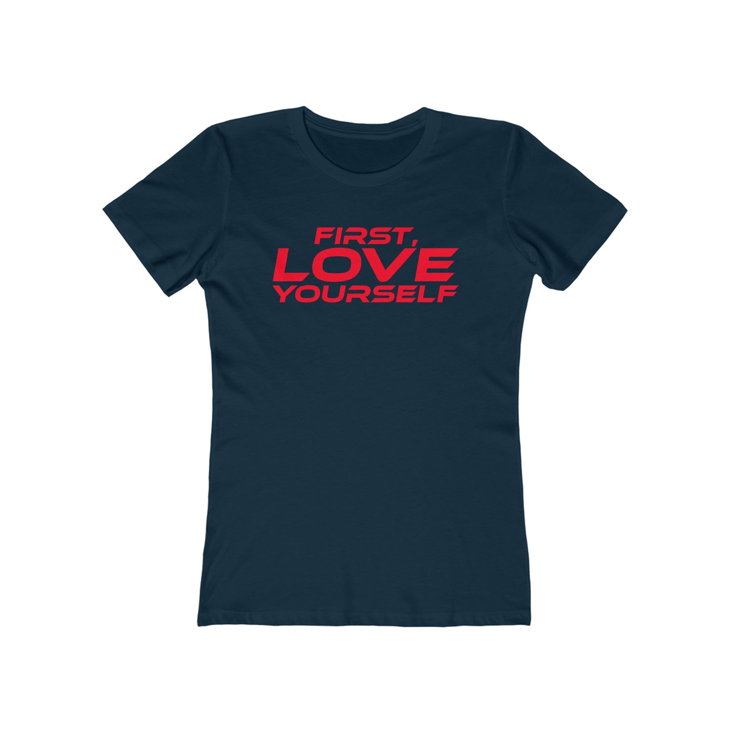 First, Love Yourself - Empowering Women's Boyfriend Tee - "FIRST, LOVE YOURSELF"