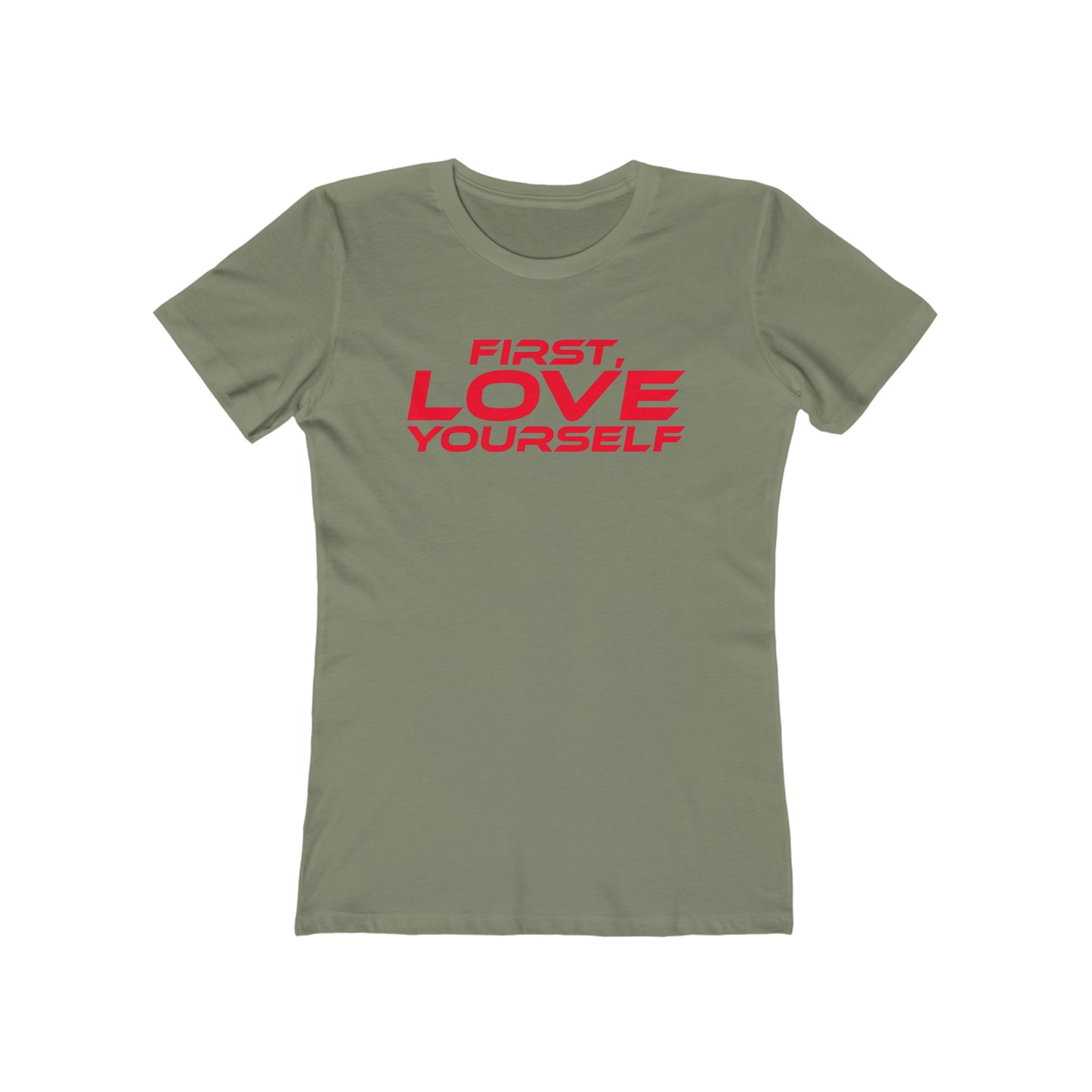 First, Love Yourself - Empowering Women's Boyfriend Tee - "FIRST, LOVE YOURSELF"