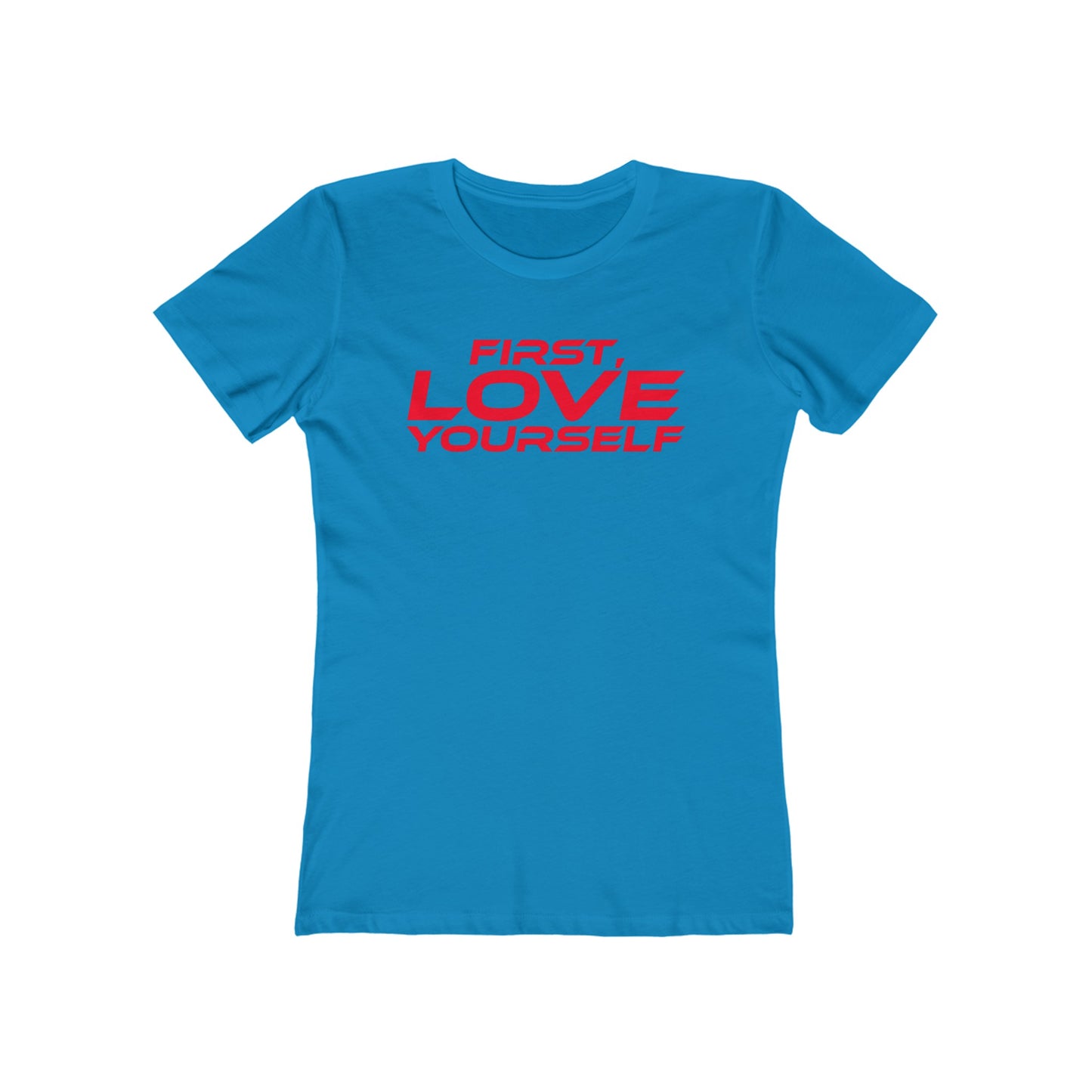 First, Love Yourself - Empowering Women's Boyfriend Tee - "FIRST, LOVE YOURSELF"