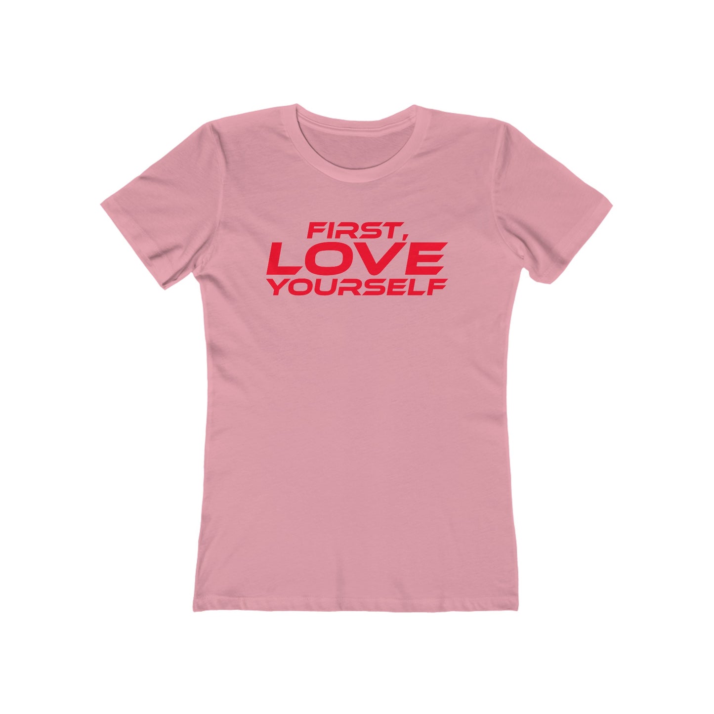 First, Love Yourself - Empowering Women's Boyfriend Tee - "FIRST, LOVE YOURSELF"