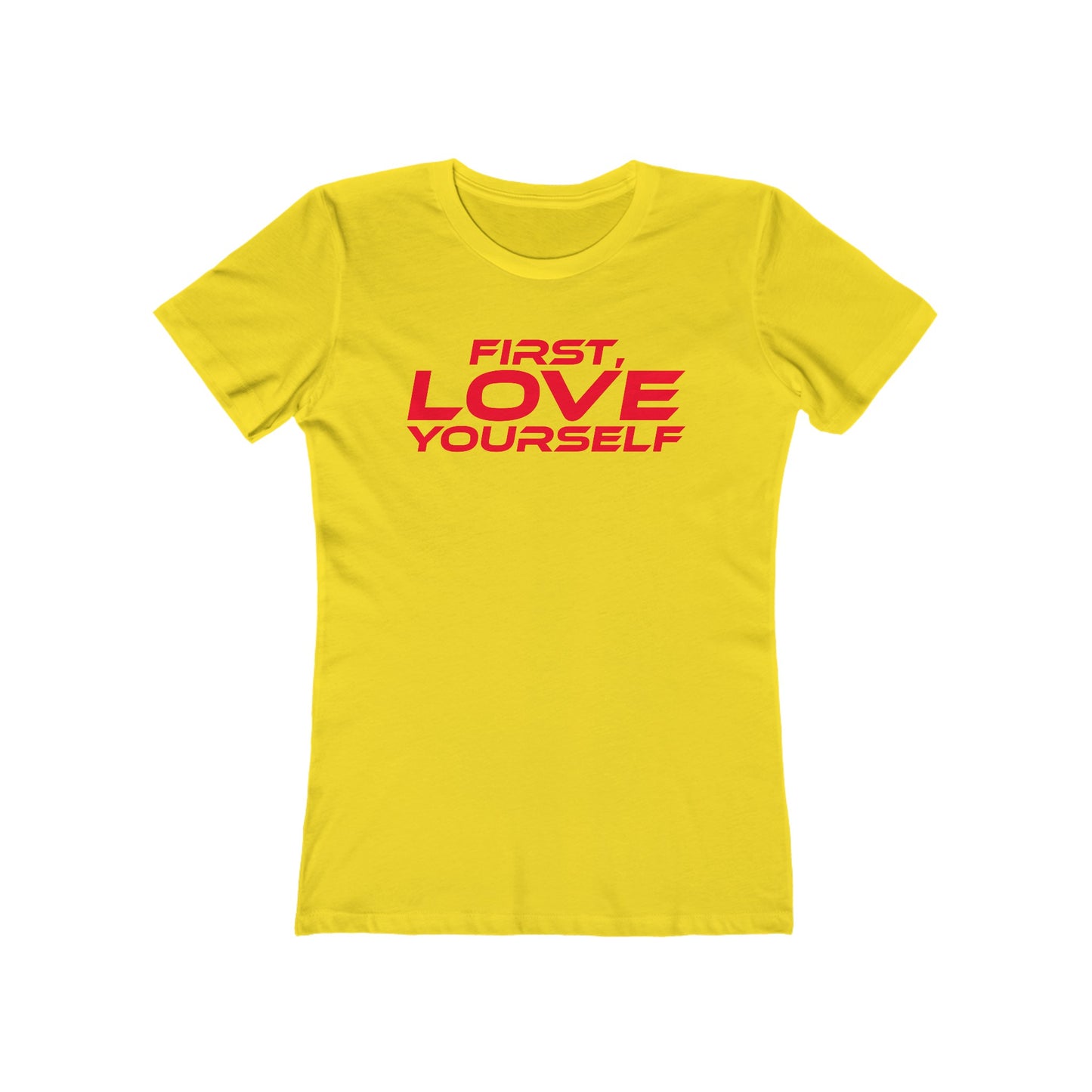 First, Love Yourself - Empowering Women's Boyfriend Tee - "FIRST, LOVE YOURSELF"