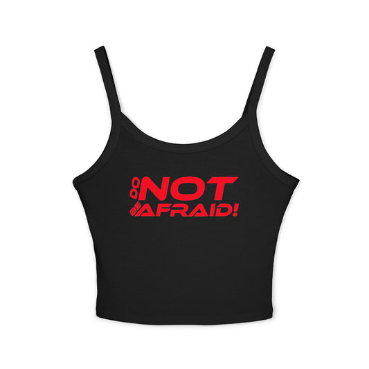 Do Not Be Afraid - Empowering Women's Spaghetti Strap Tank Top - "DO NOT BE AFRAID!" - Motivational Graphic Tee