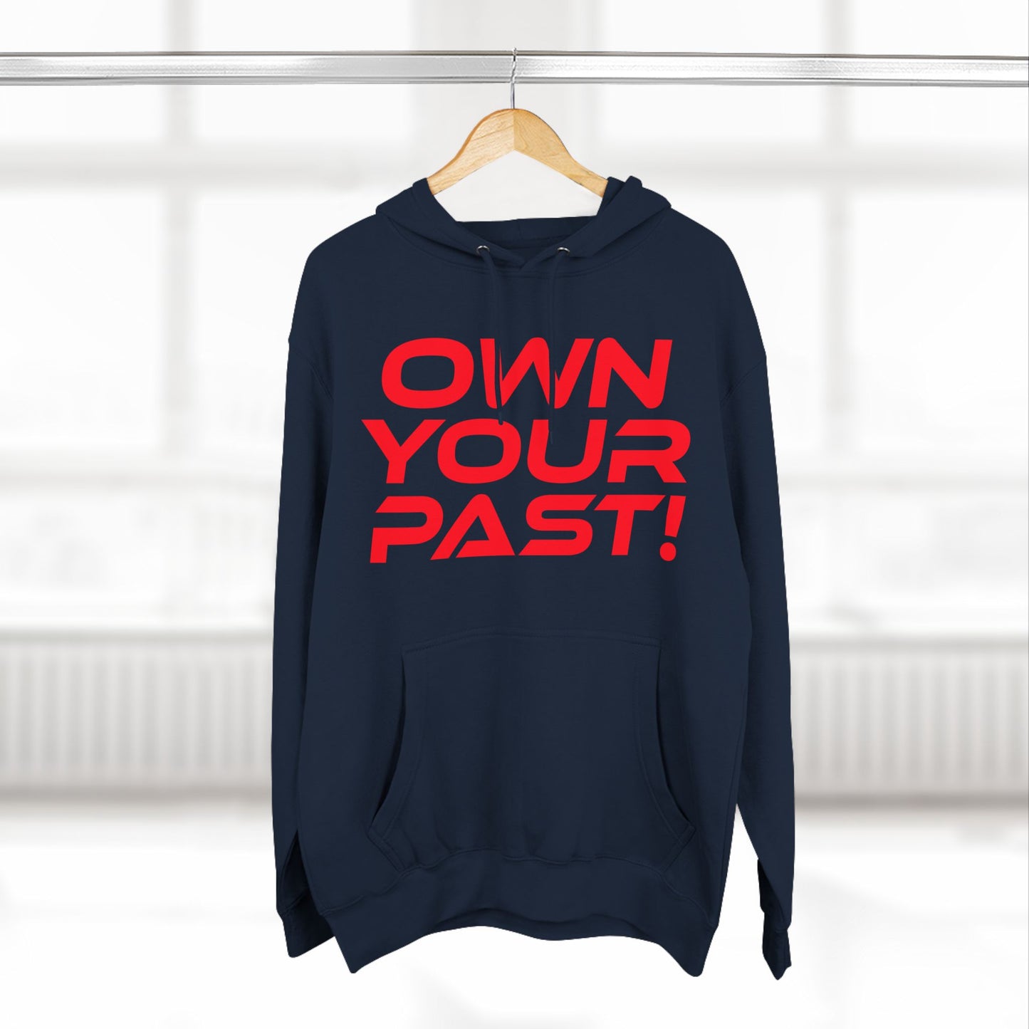 Own Your Past - Three-Panel Fleece Hoodie