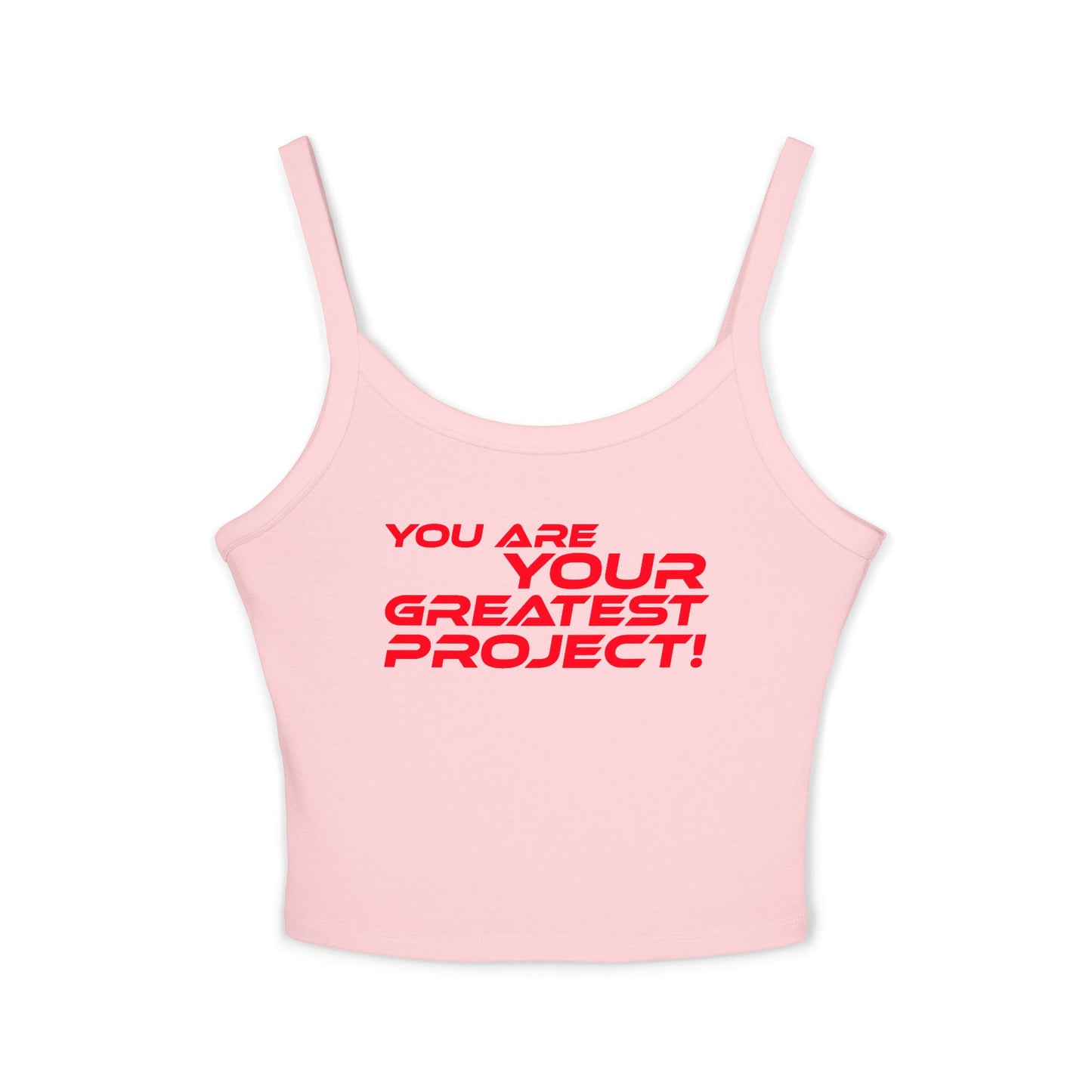 You Are Your Greatest Project! - Women's Spaghetti Strap Tank Top - "You Are Your Greatest Project!" Empowering