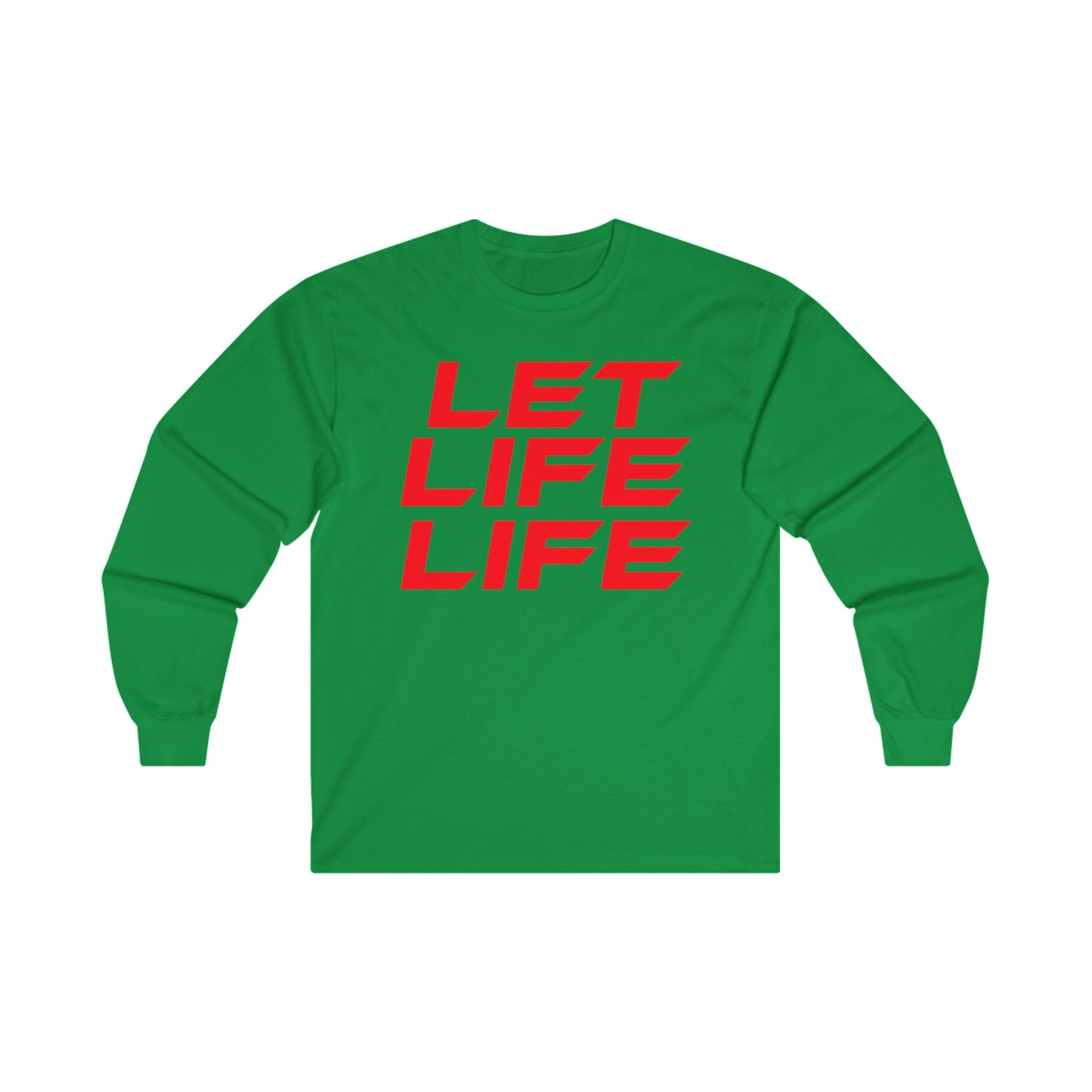 Let Life Life  - Unisex Ultra Cotton Long Sleeve Tee - Motivational Graphic Shirt