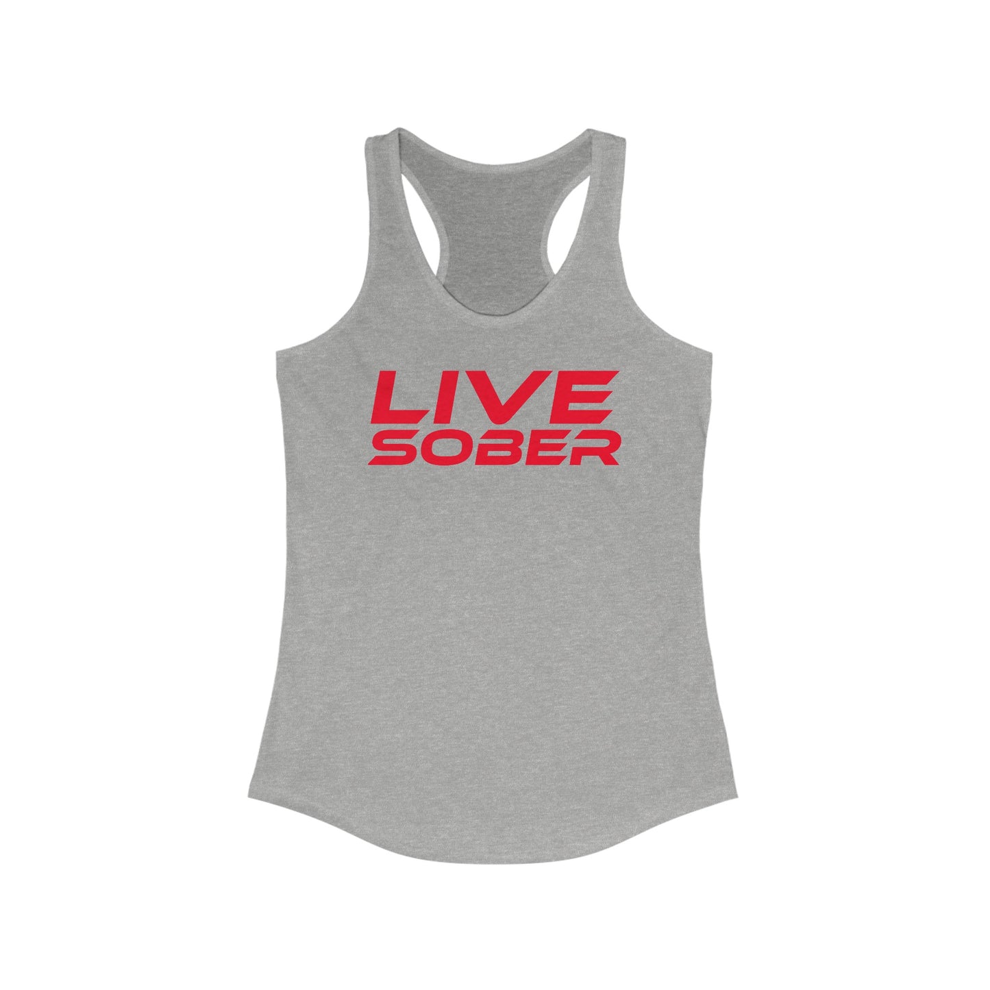 Live Sober -  Women's Ideal Racerback Tank - Motivational