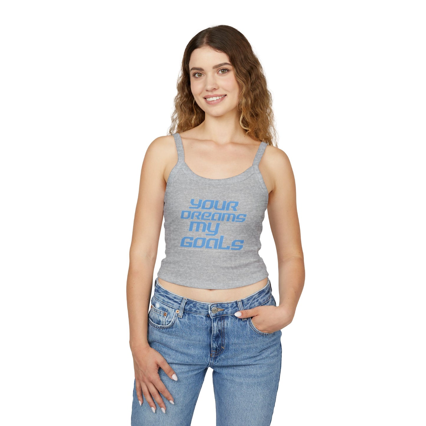 Your Dreams My Goals - Women's Spaghetti Strap Tank Top - 'Your Dreams My Goals' - Motivational Summer Wear Inspirational