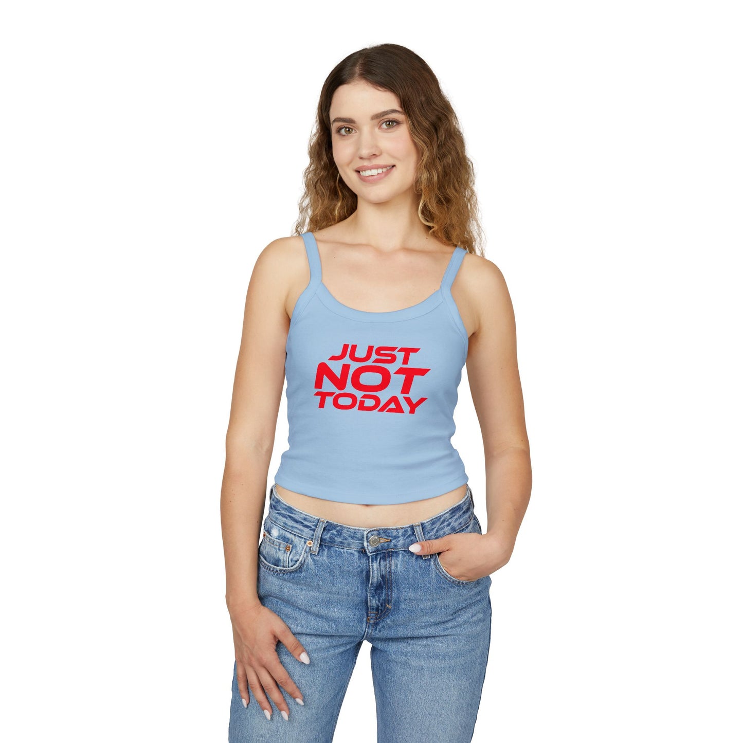 Just Not Today - Women's Spaghetti Strap Tank Top - Casual Summer Wear