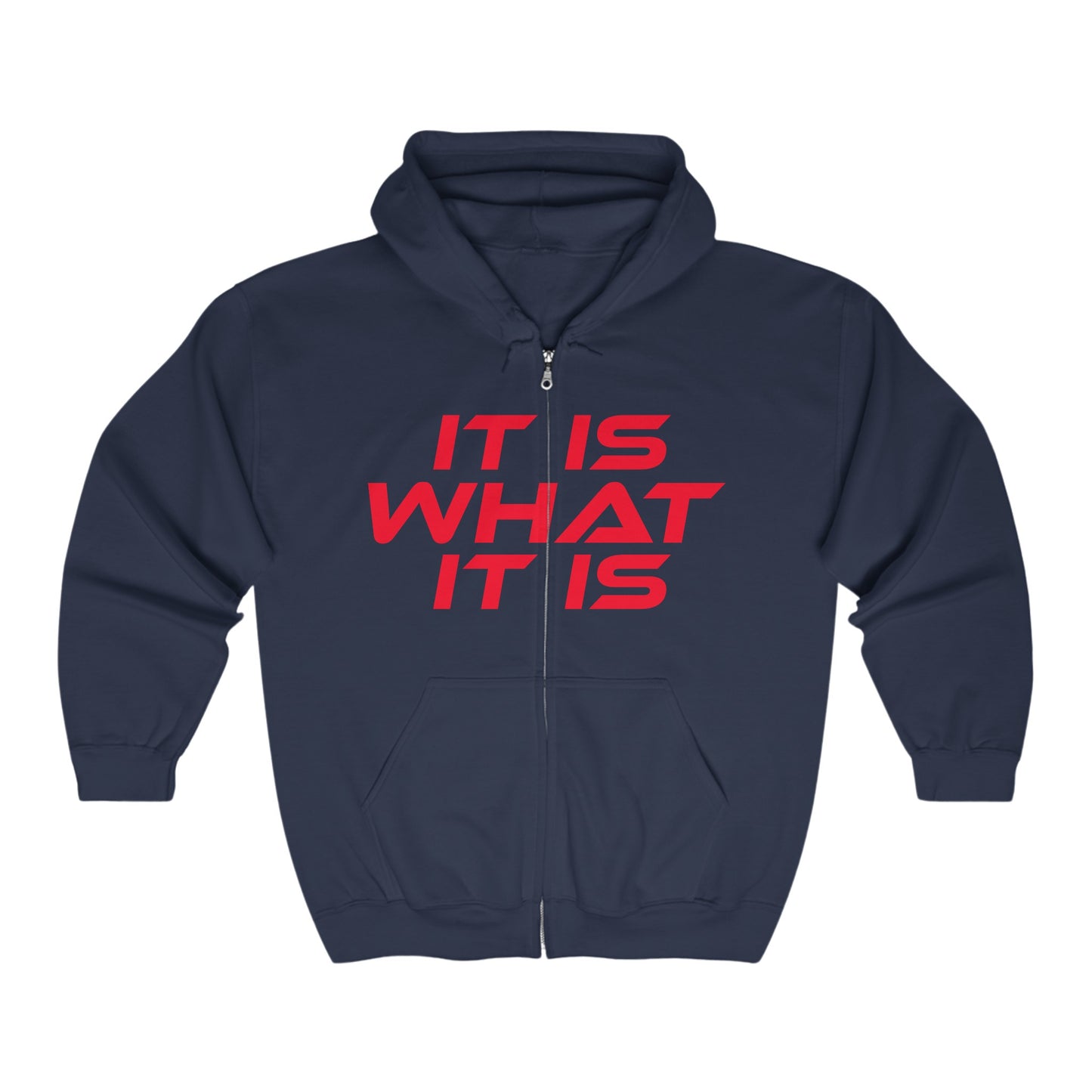 It Is What It Is - Unisex Full Zip Hoodie - "It Is What It Is" Statement Sweatshirt