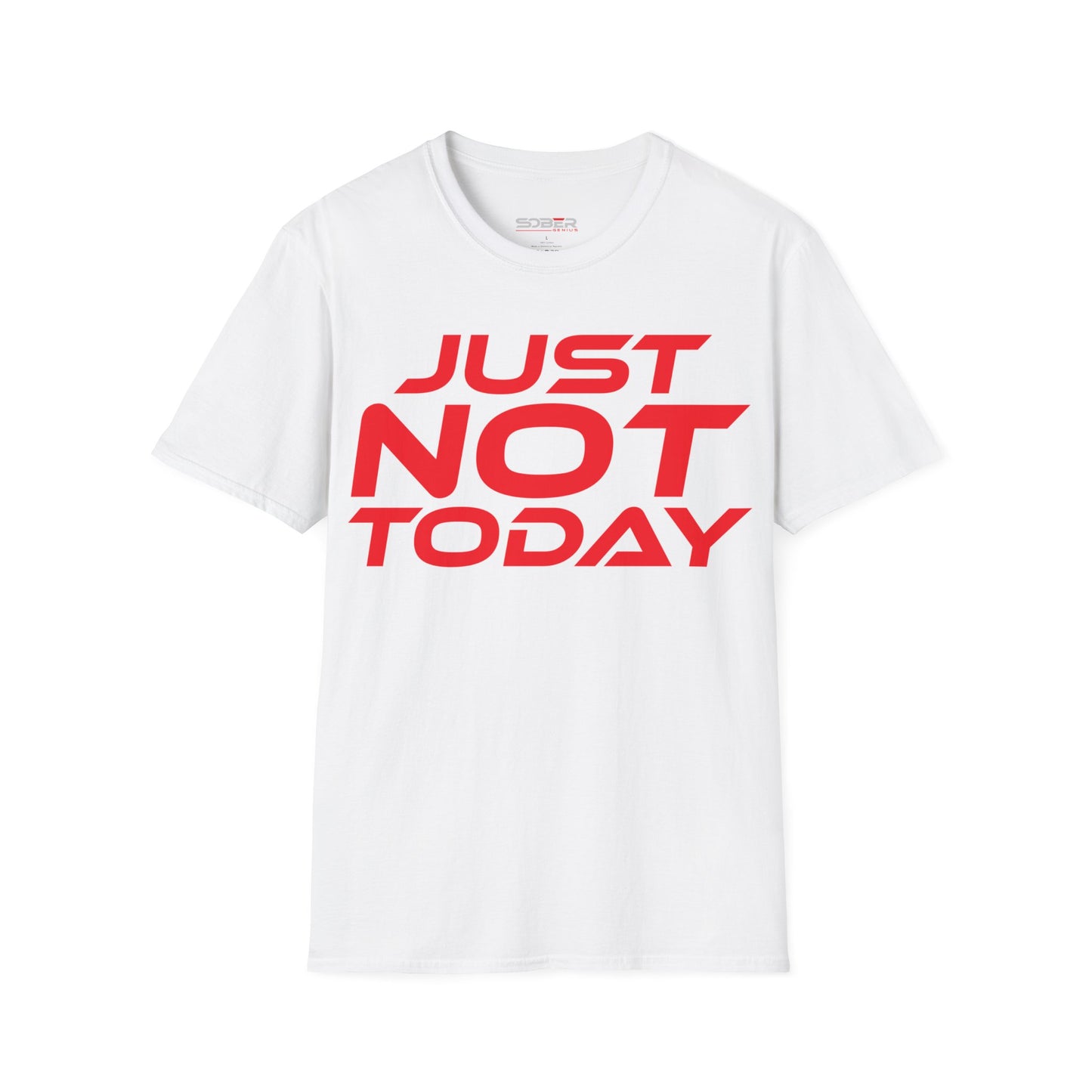 Just Not Today - Unisex Softstyle T-Shirt