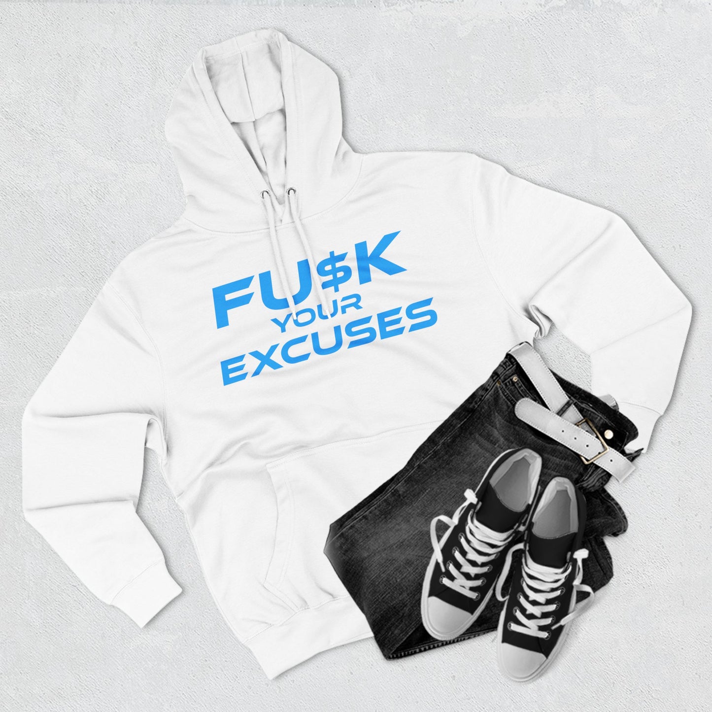 FU$K Your Excuses - Three-Panel Fleece Hoodie