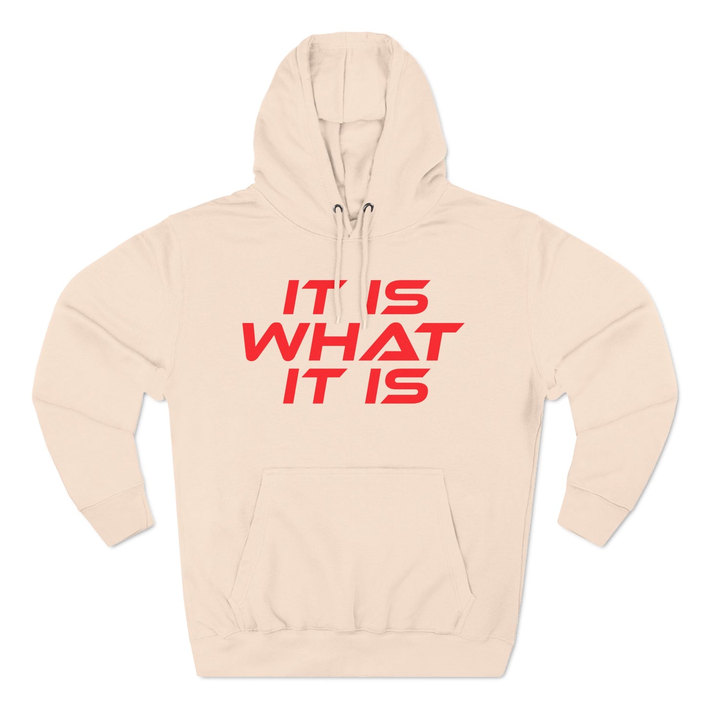 It Is What It Is - Three-Panel Fleece Hoodie