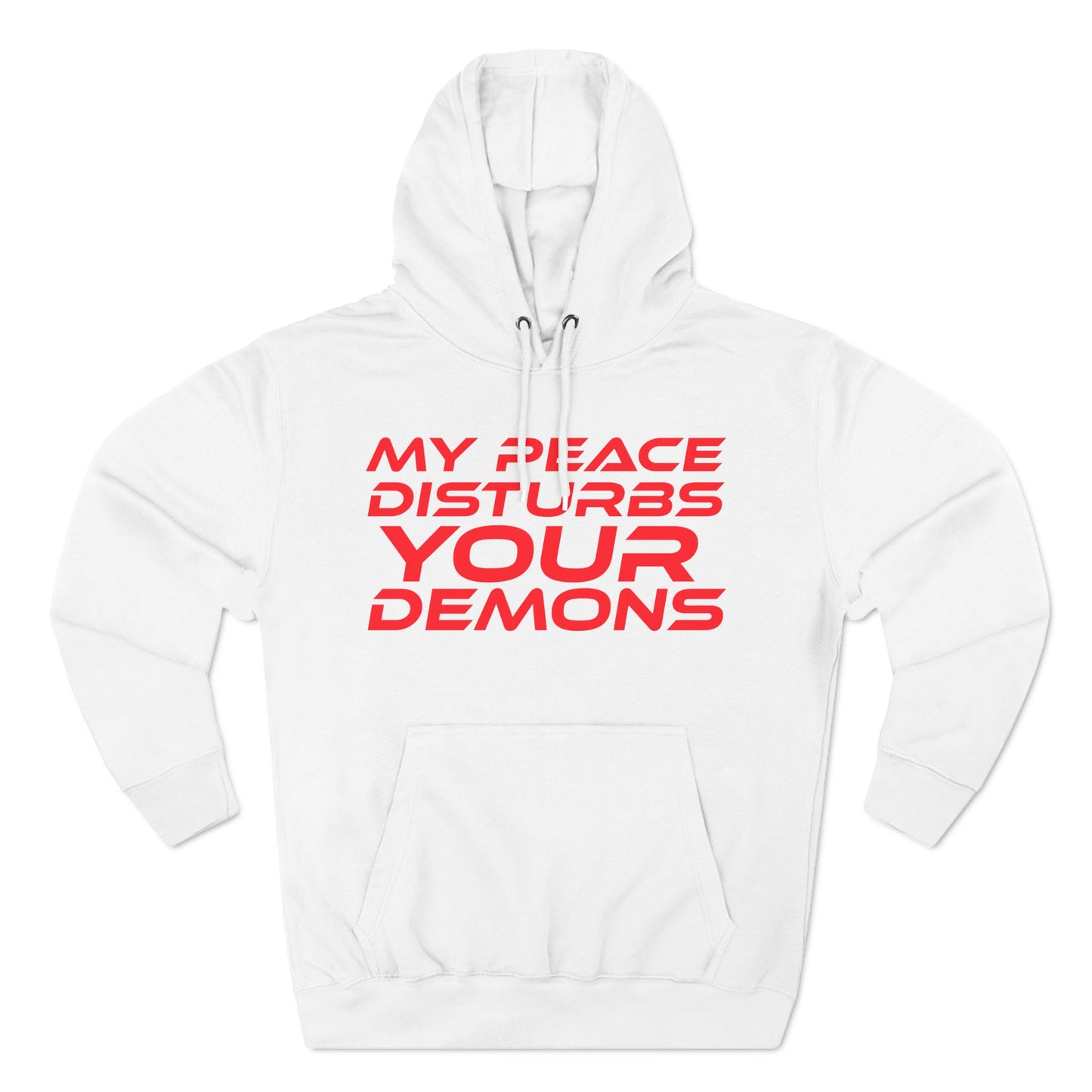 My Peace Disturbs Your Demons - Three-Panel Fleece Hoodie