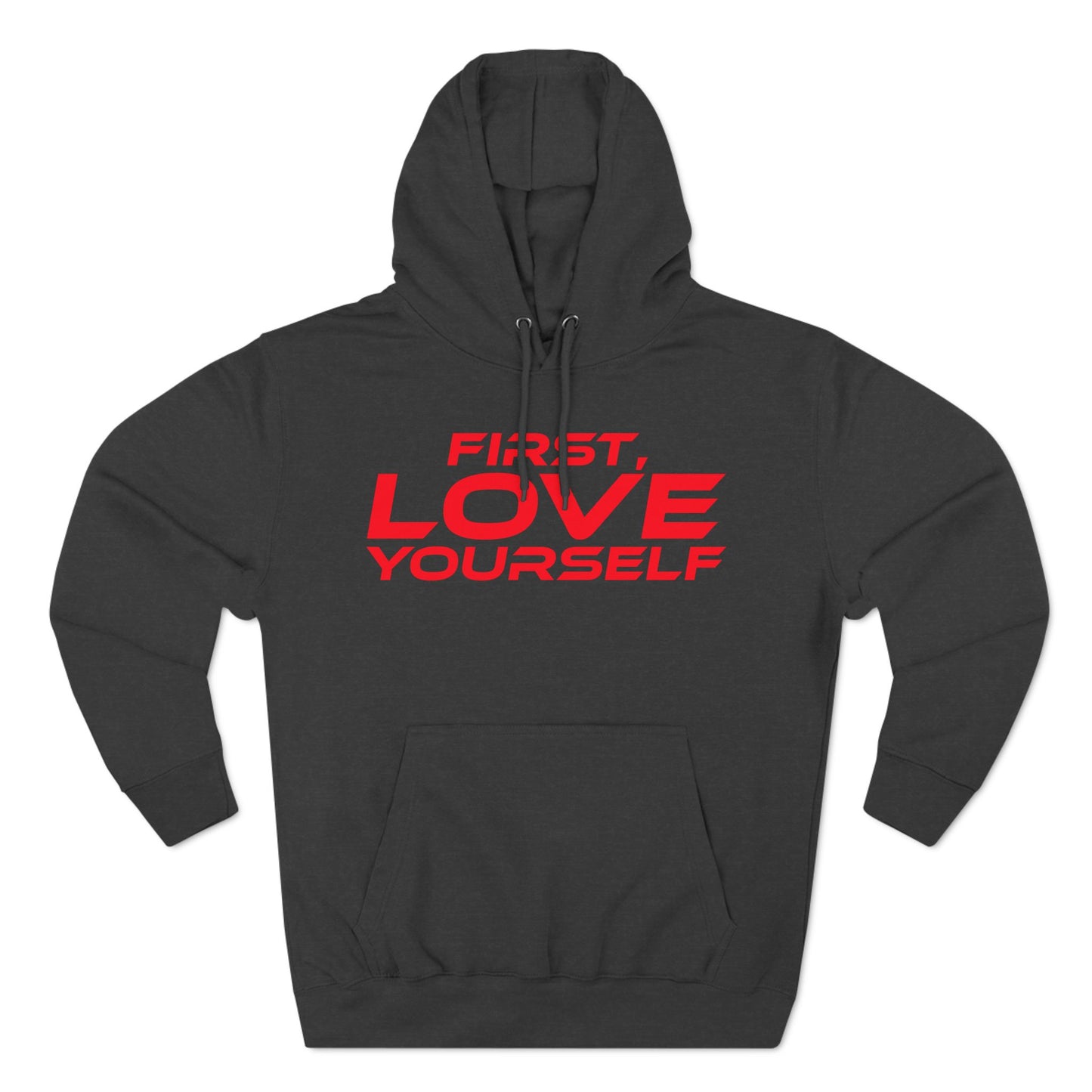 First, Love Yourself - Fleece Hoodie - Cozy Motivational Sweatshirt