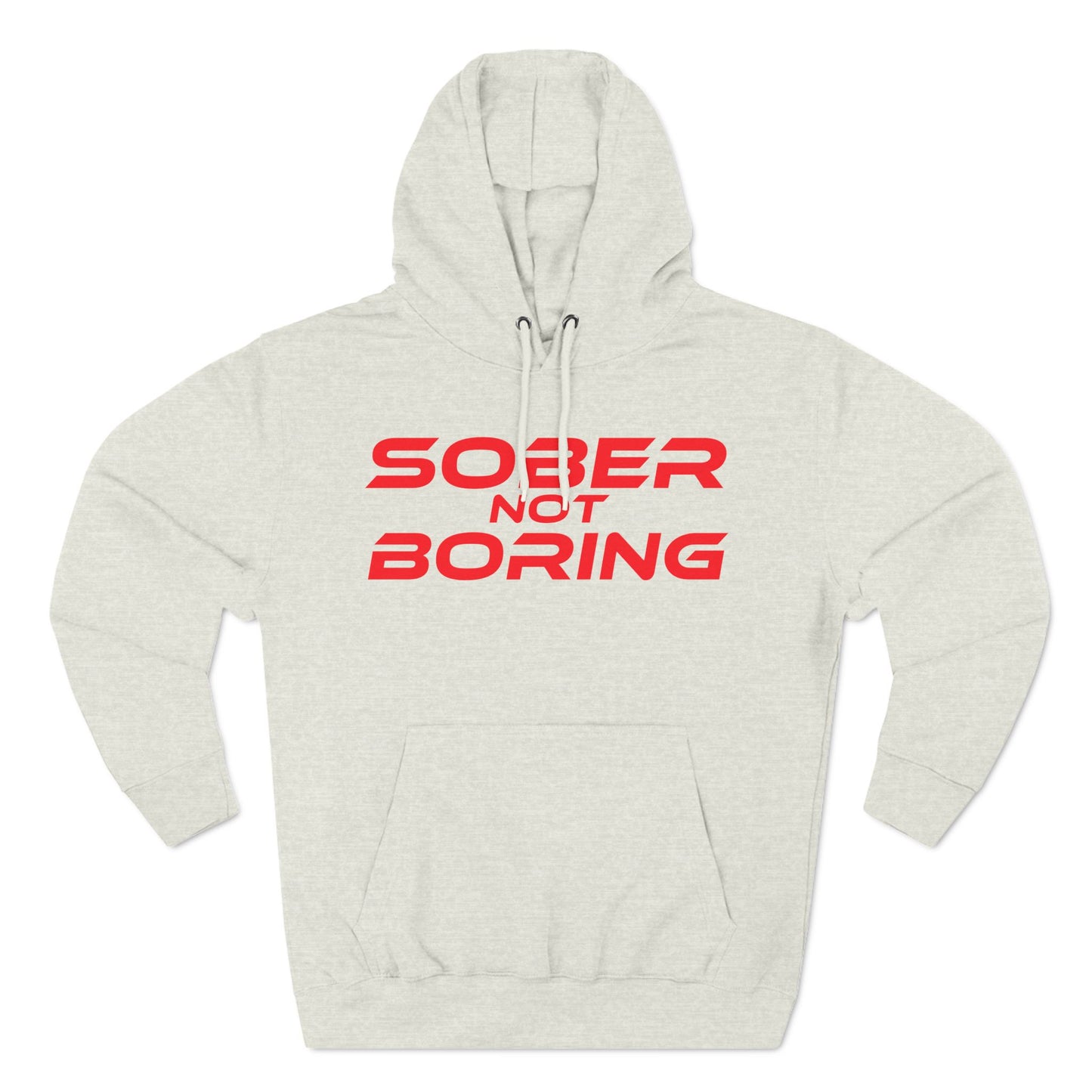 Sober Not Boring - Three-Panel Fleece Hoodie