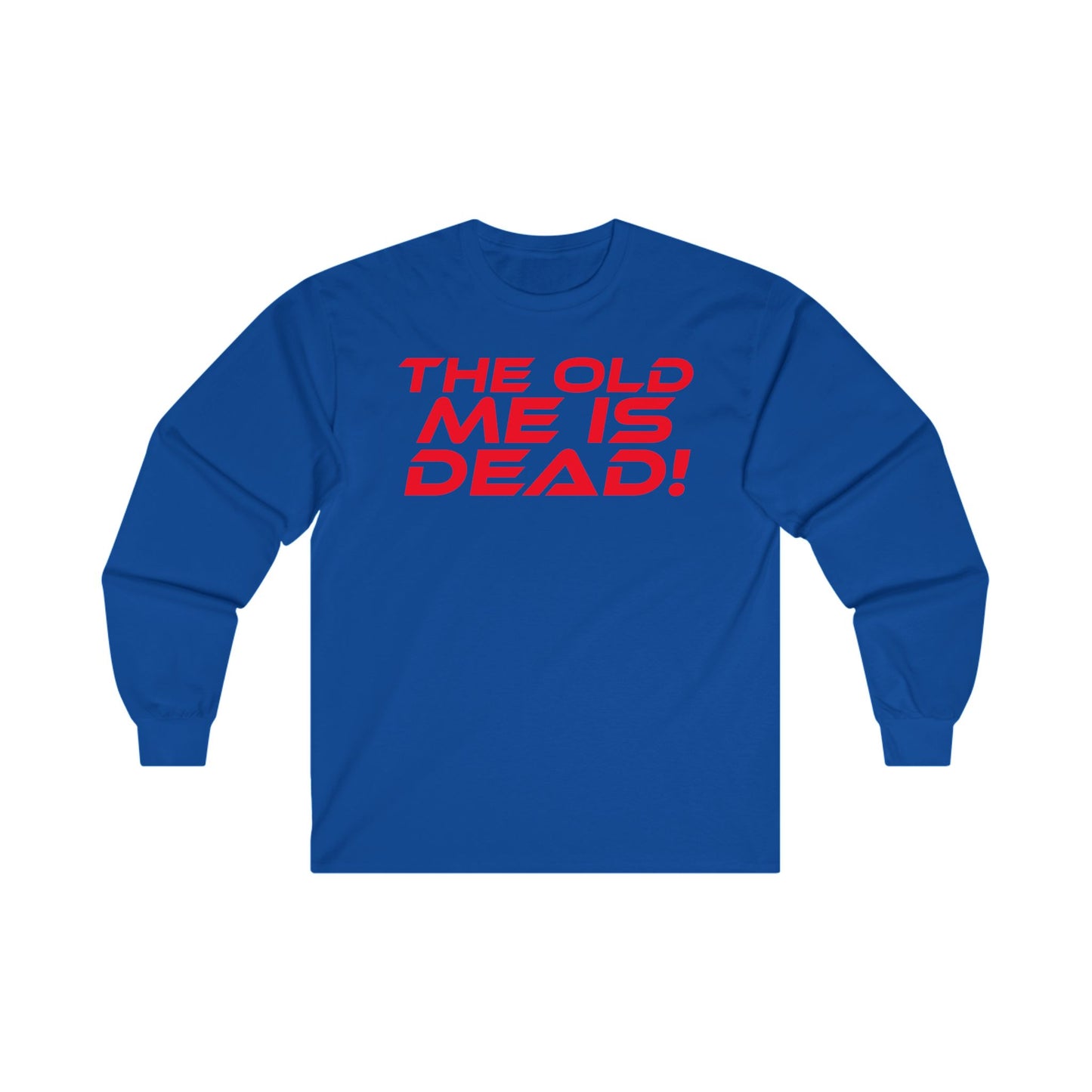 The Old Me Is Dead! - Unisex Long Sleeve Tee - 'The Old Me Is Dead!' Motivational Shirt