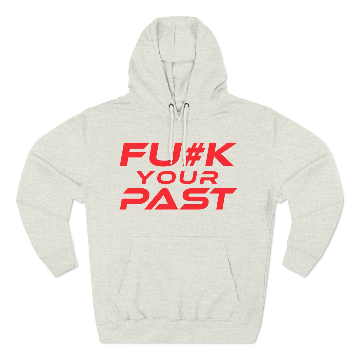 Fu#k Your Past - Three-Panel Fleece Hoodie