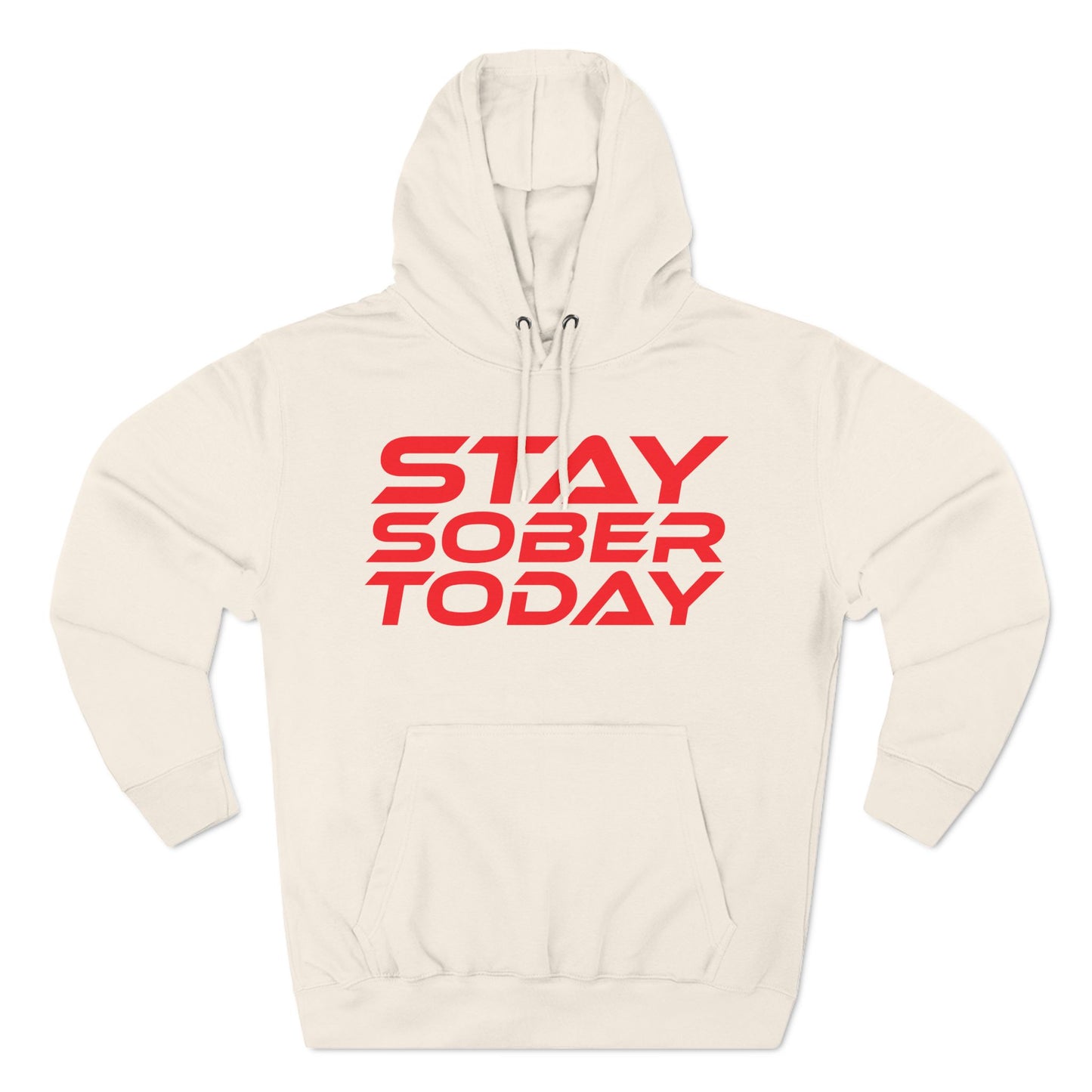 Stay Sober Today - Fleece Hoodie | Motivational Sweatshirt for Recovery and Support