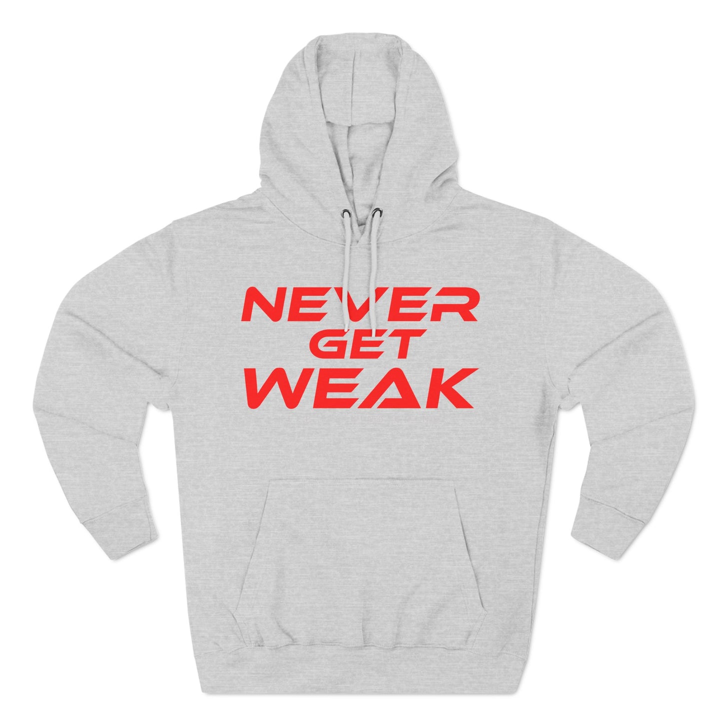 Never Get Weak - Three-Panel Fleece Hoodie