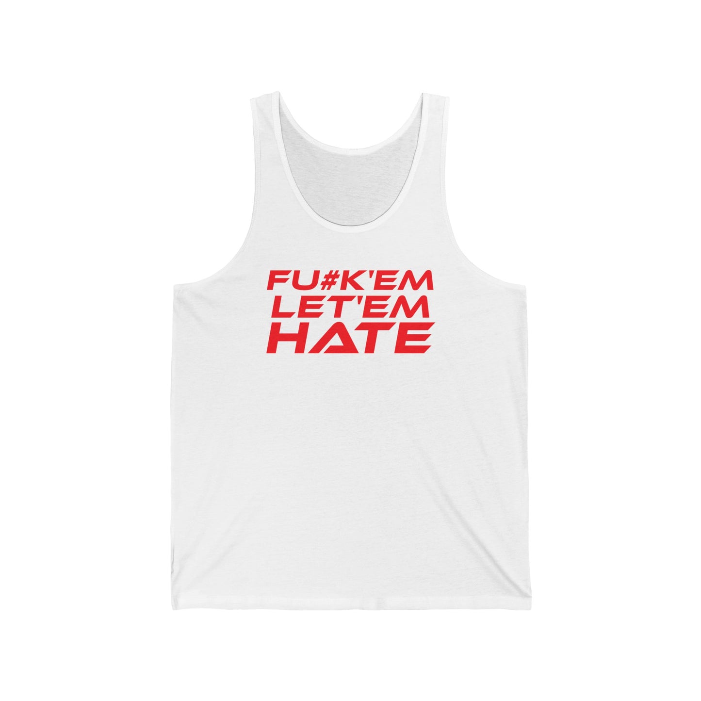 FU#K' Em, Let 'em Hate - Bold Statement Unisex Jersey Tank - "Fu*k'Em Let'em Hate"