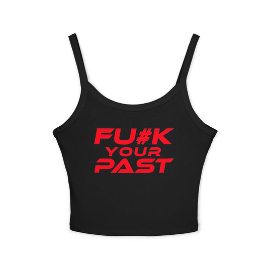 Fu#k Your Past - Sassy Women's Spaghetti Strap Tank Top