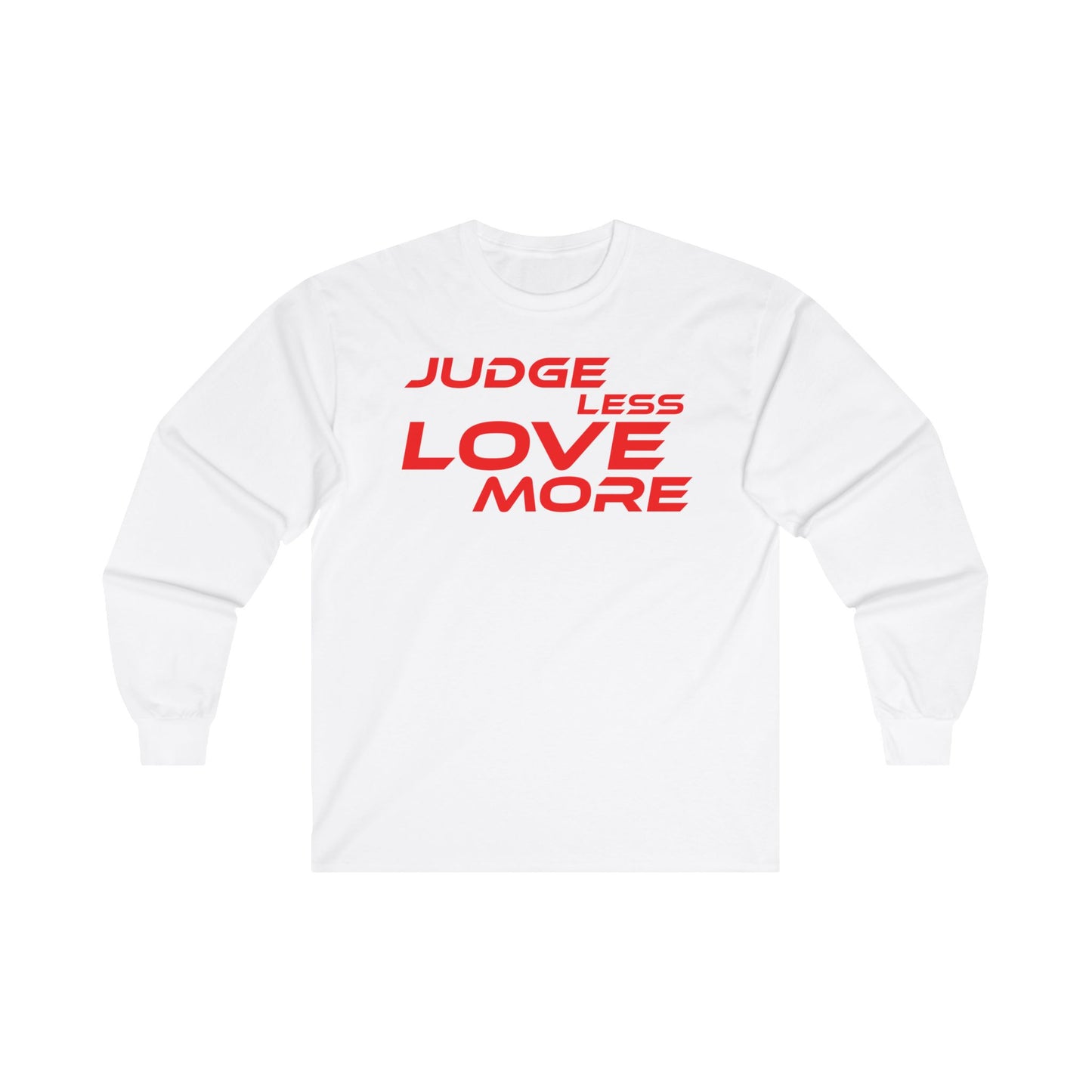 Judge Less Love More Long Sleeve Tee - Unisex Ultra Cotton