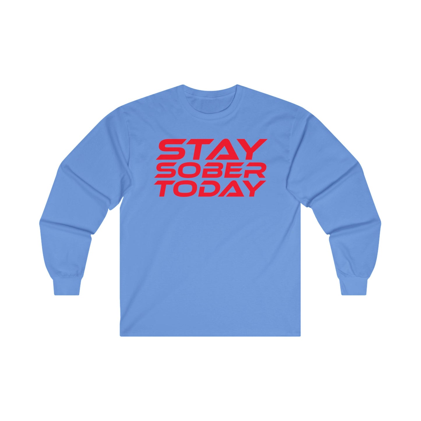 Stay Sober Today - Long Sleeve Tee - Unisex Ultra Cotton Shirt for Recovery Support