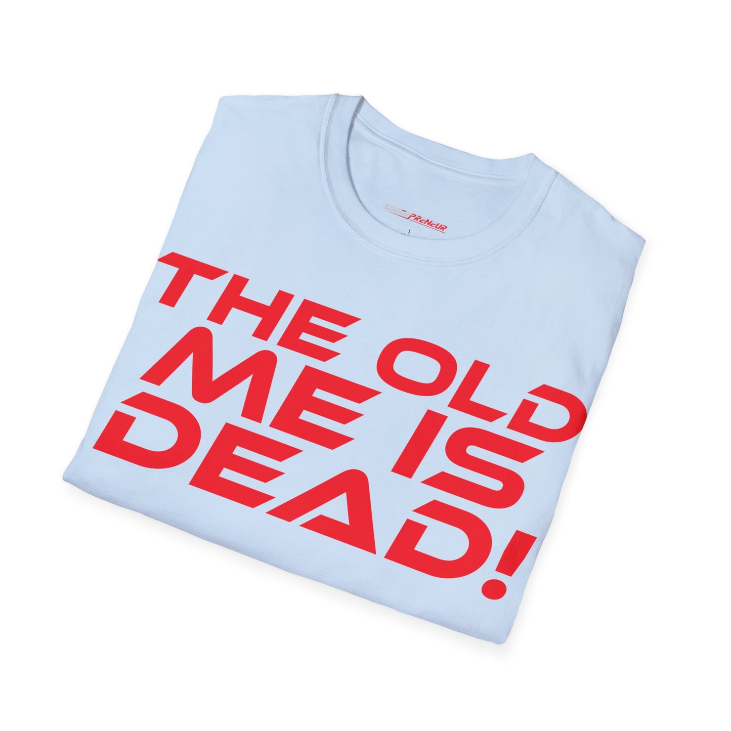 The Old Me Is Dead! - Unisex Softstyle T-Shirt - "The Old Me Is Dead!" Motivational Tee