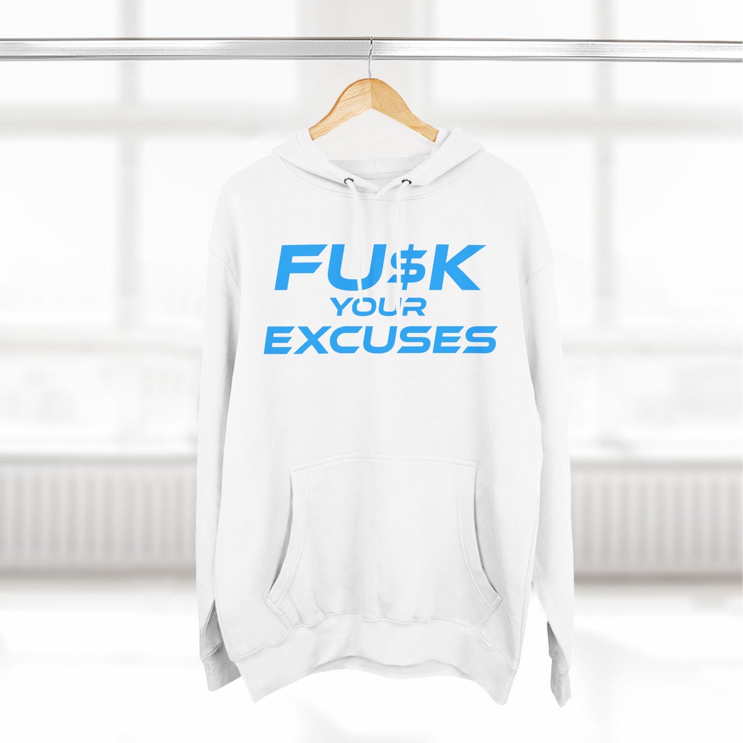 FU$K Your Excuses - Three-Panel Fleece Hoodie