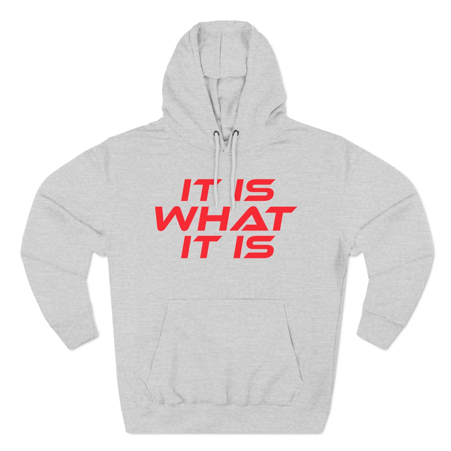 It Is What It Is - Three-Panel Fleece Hoodie