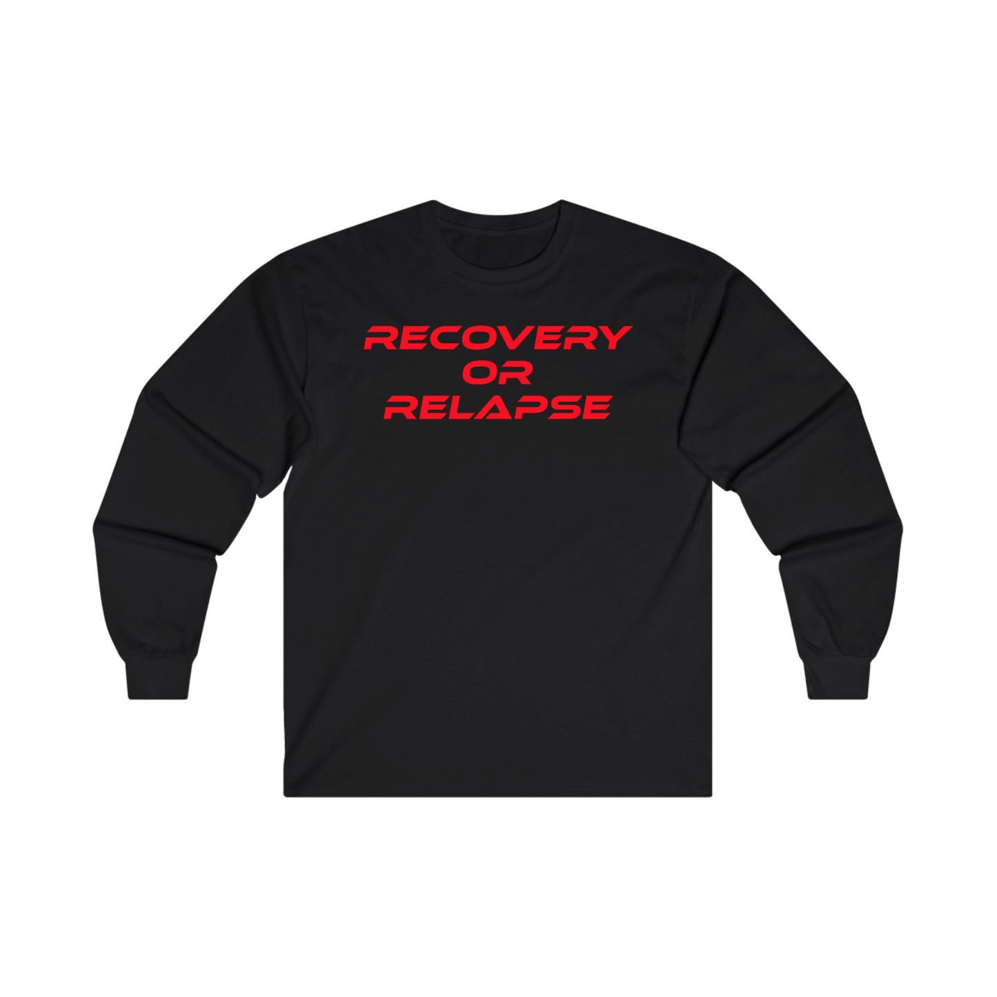 Recovery Or Relapse - Unisex Ultra Cotton Long Sleeve Tee