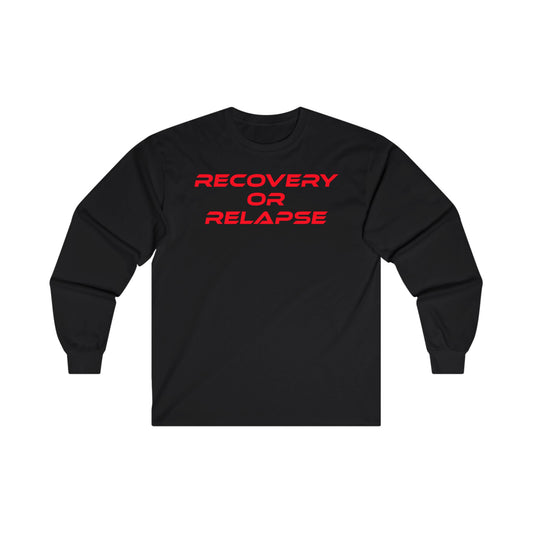 Recovery Or Relapse - Unisex Ultra Cotton Long Sleeve Tee