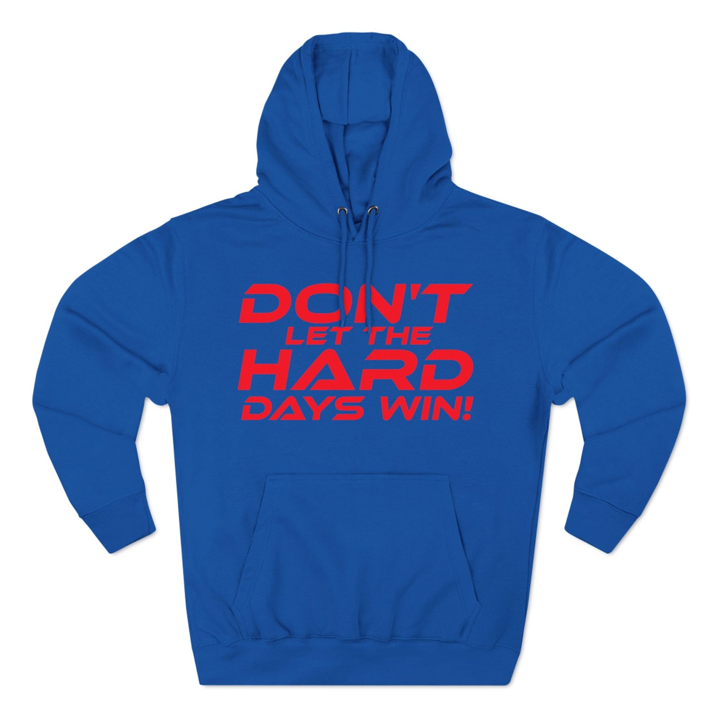 Don't Let The Hard Days Win - Three-Panel Fleece Hoodie