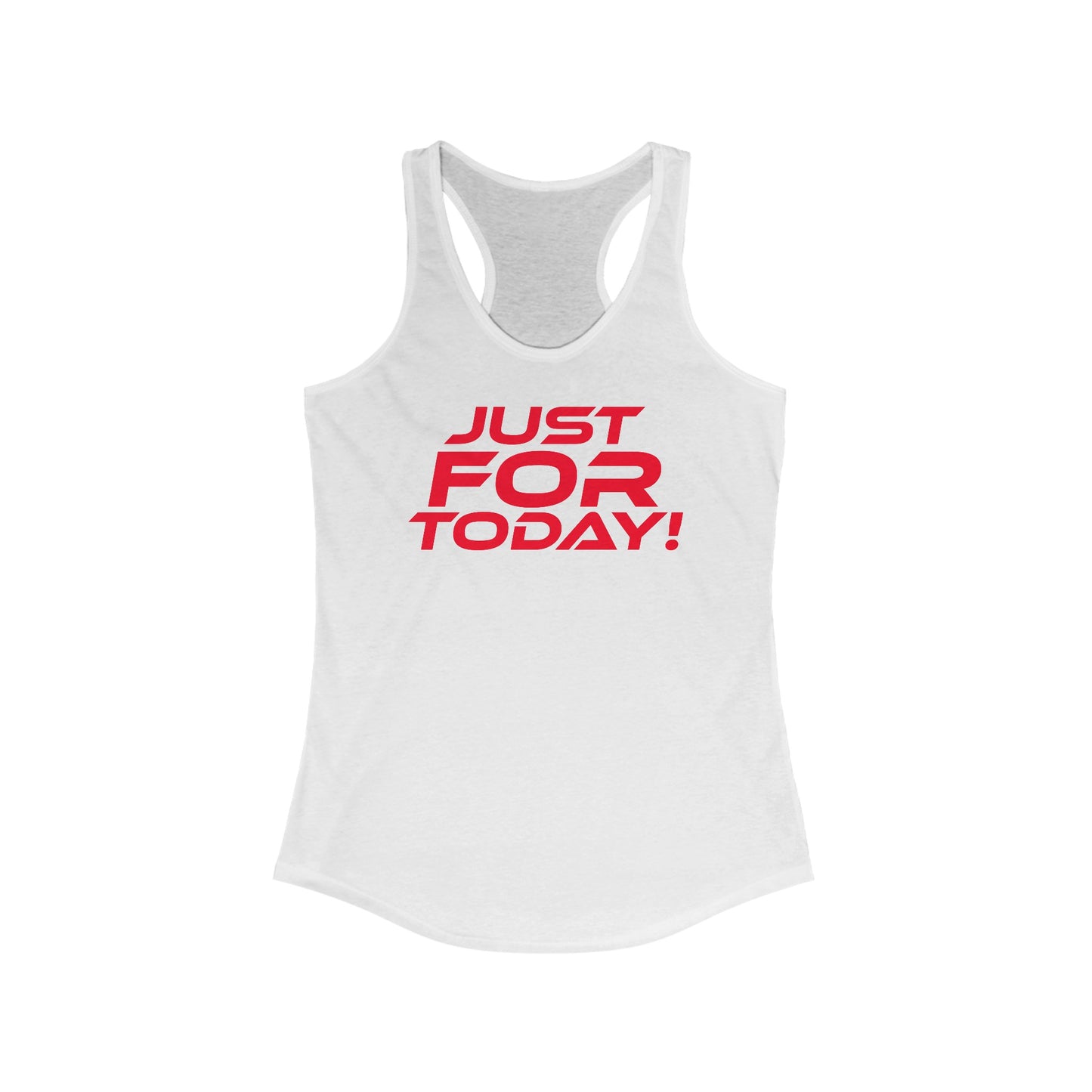 Just For Today - Women's Ideal Racerback Tank