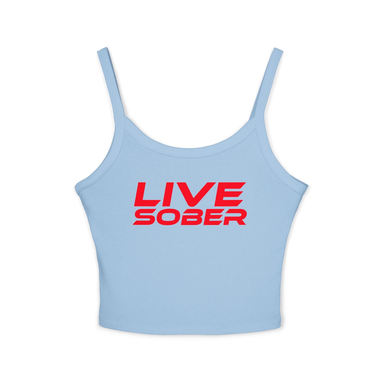 Live Sober - Women's Spaghetti Strap Tank Top - Motivational Fitness Apparel