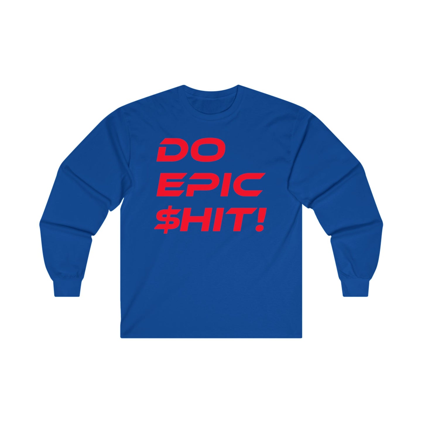 Do Epic $hit! - Motivation Unisex Long Sleeve Tee - Blue