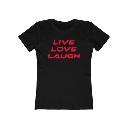 Live Love Laugh - The Boyfriend Tee for Women