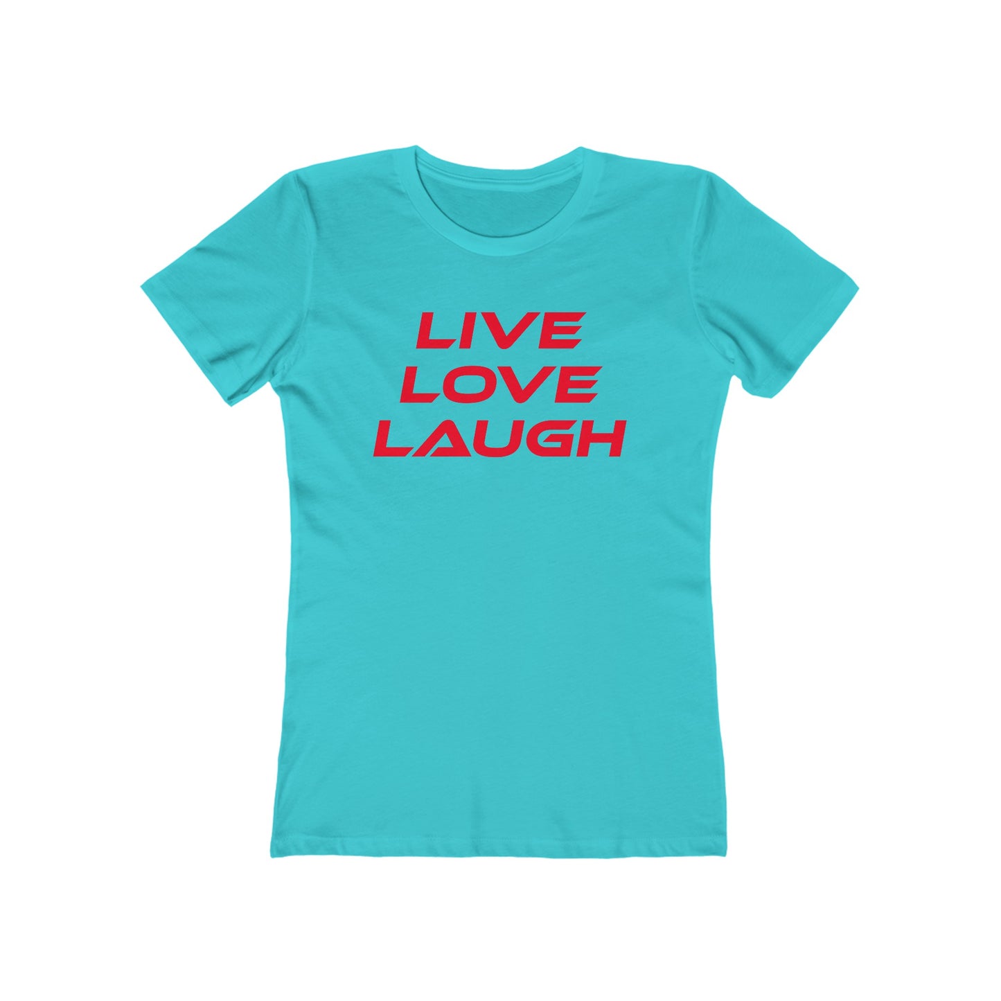 Live Love Laugh - The Boyfriend Tee for Women