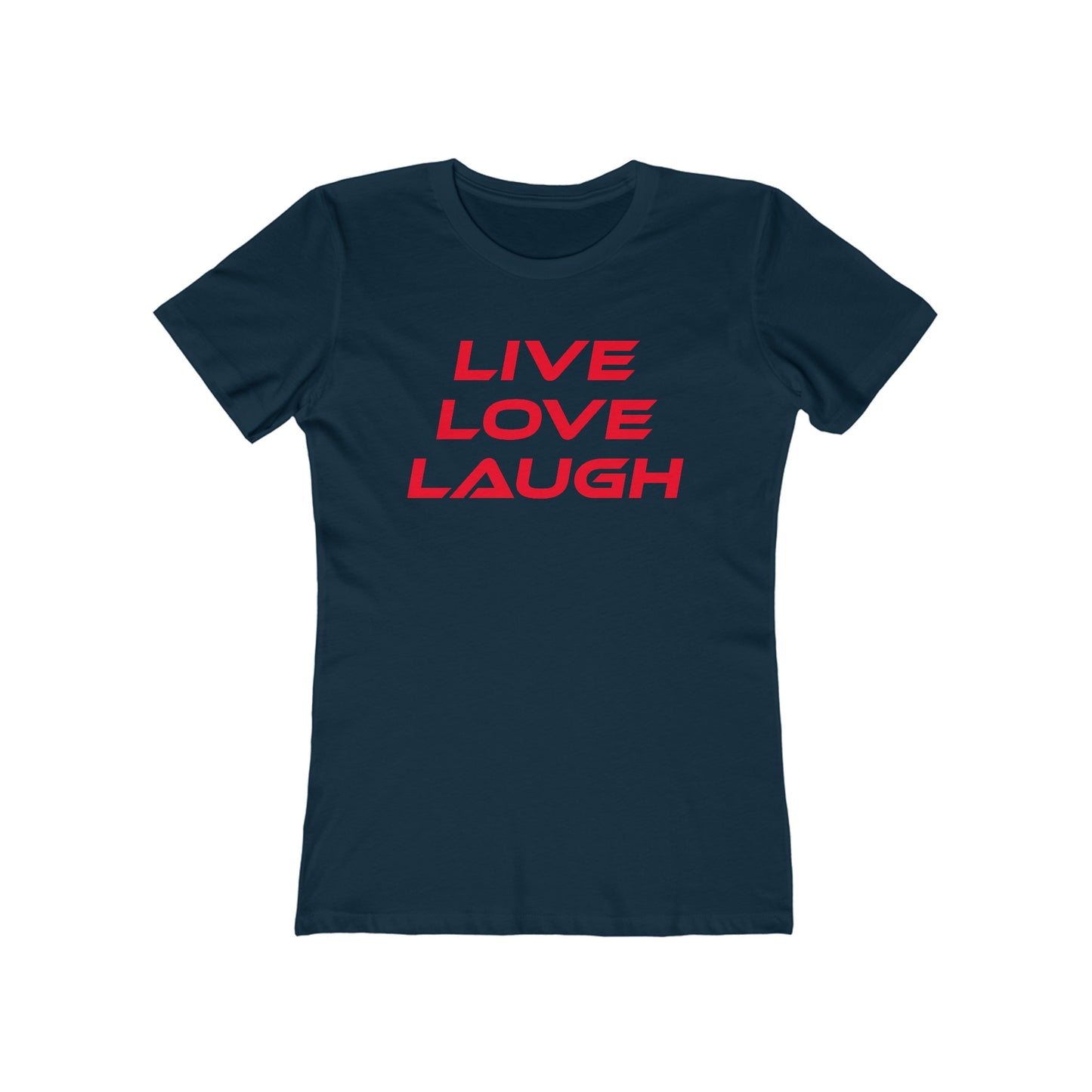 Live Love Laugh - The Boyfriend Tee for Women