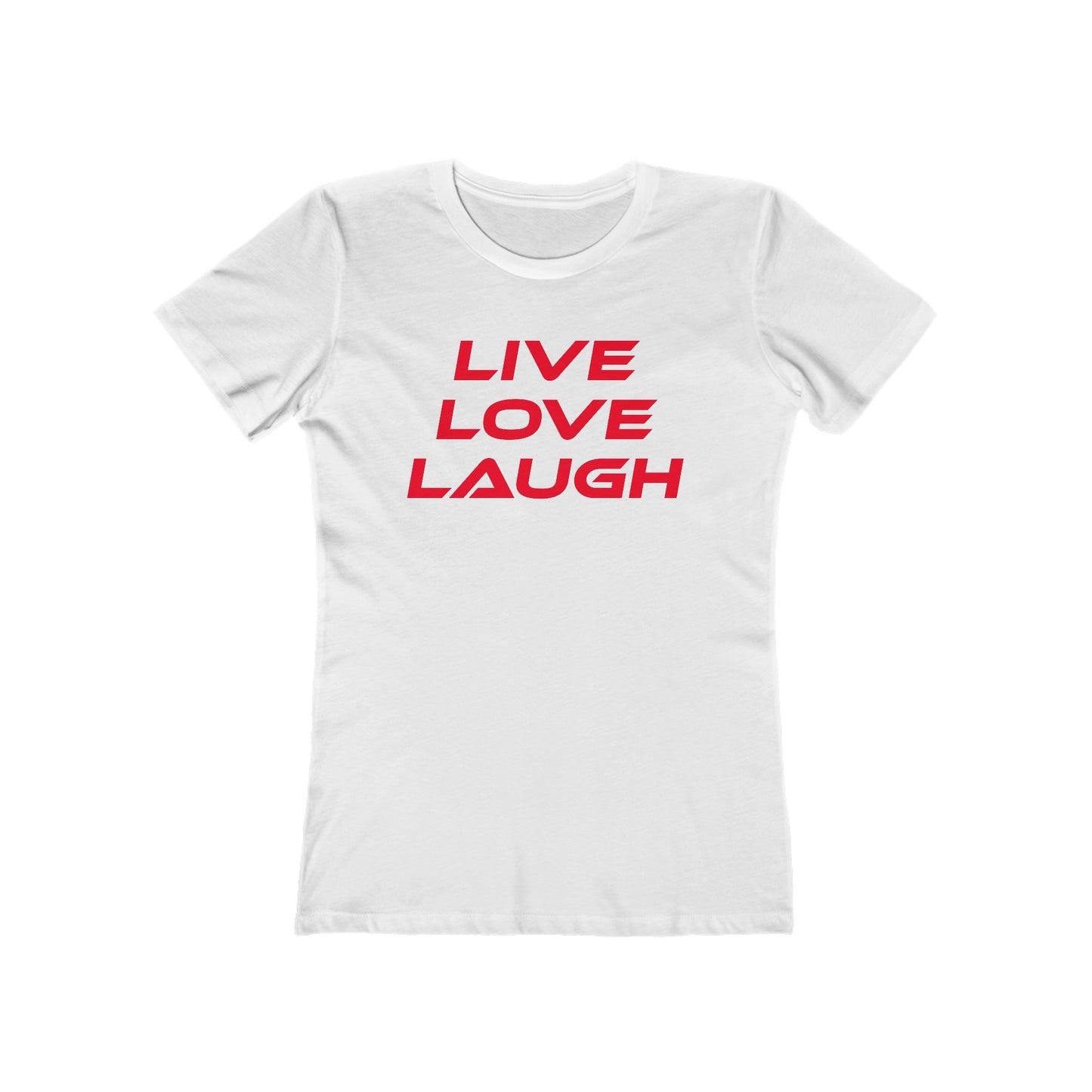 Live Love Laugh - The Boyfriend Tee for Women