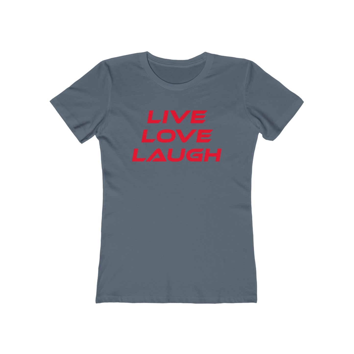 Live Love Laugh - The Boyfriend Tee for Women