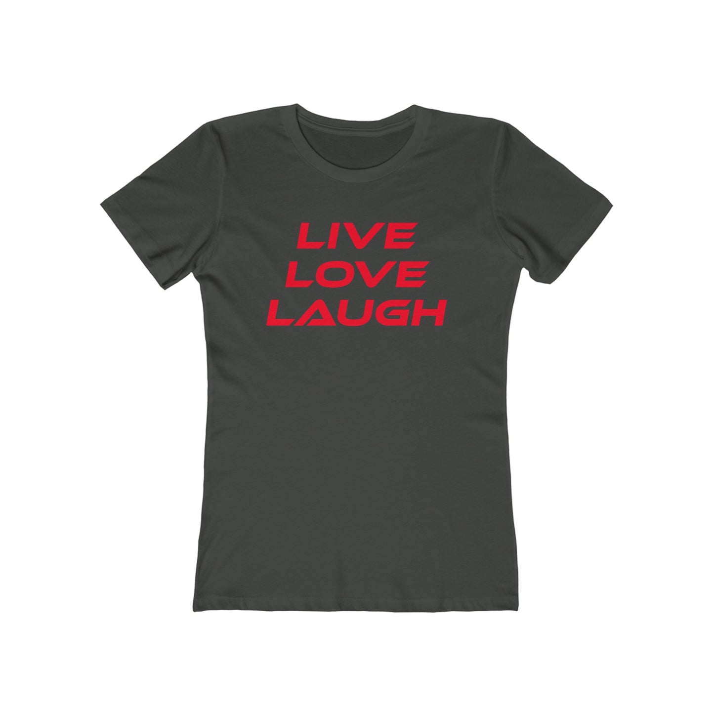 Live Love Laugh - The Boyfriend Tee for Women