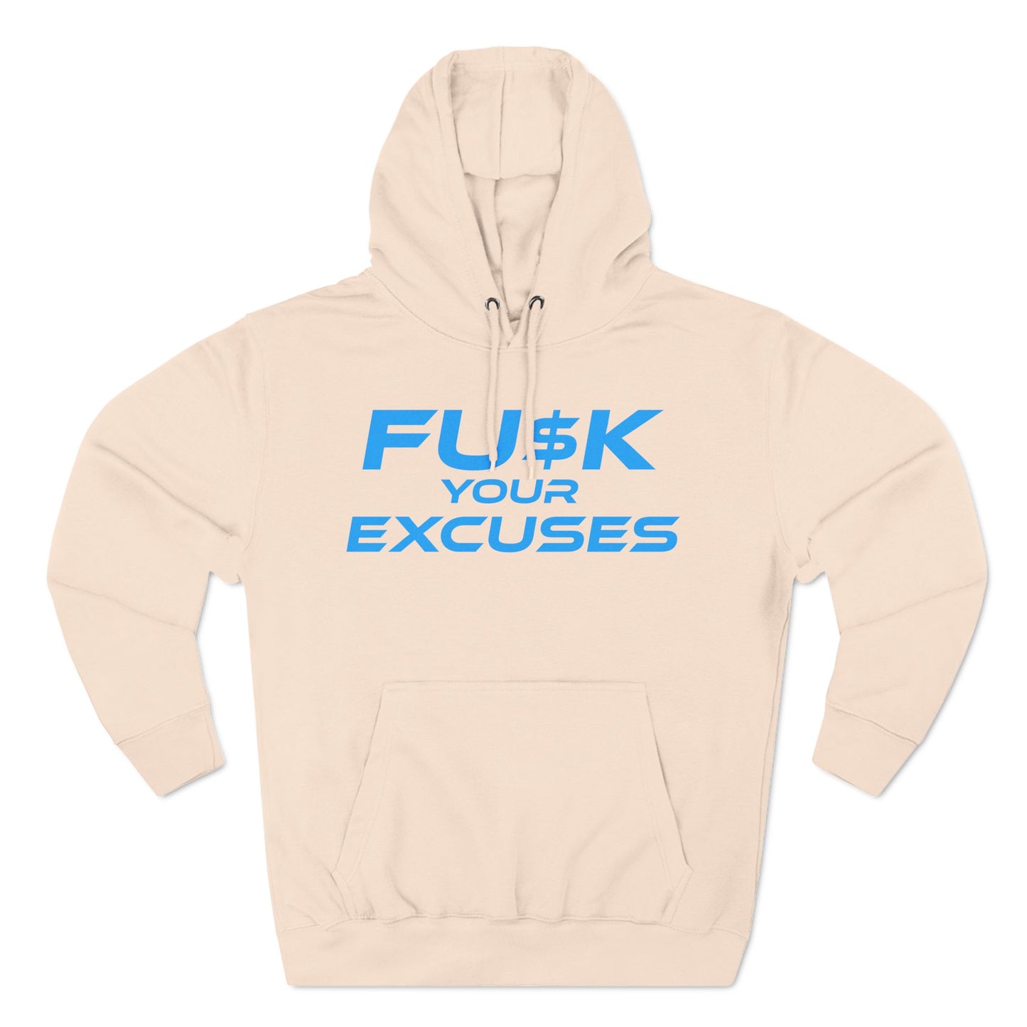 FU$K Your Excuses - Three-Panel Fleece Hoodie