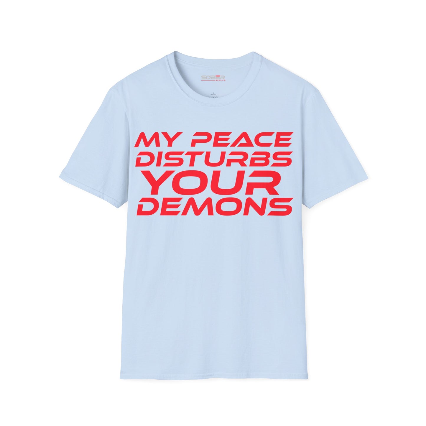 My Peace Disturbs Your Demons - Unisex Softstyle T-Shirt