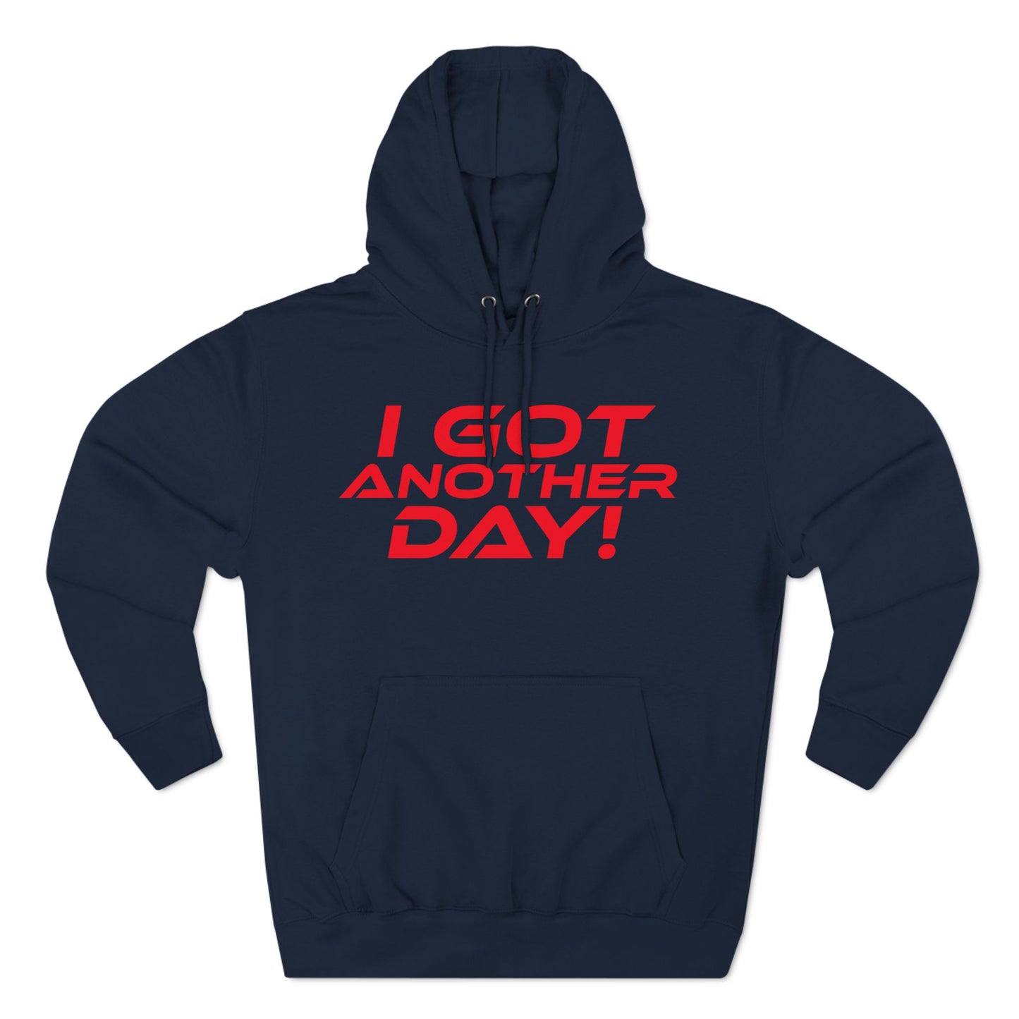 I Got Another Day - Three-Panel Fleece Hoodie