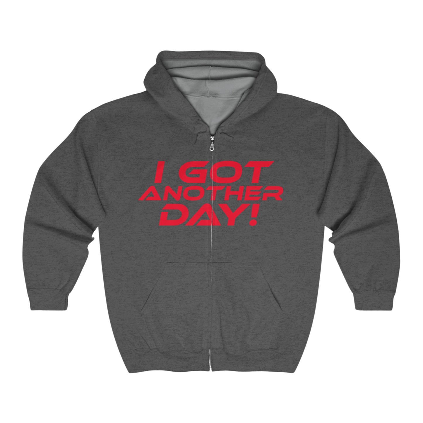 I Got Another Day - Motivational Zip-Up Hoodie - "I Got Another Day!"