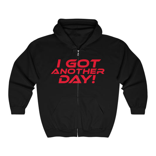 I Got Another Day - Motivational Zip-Up Hoodie - "I Got Another Day!"