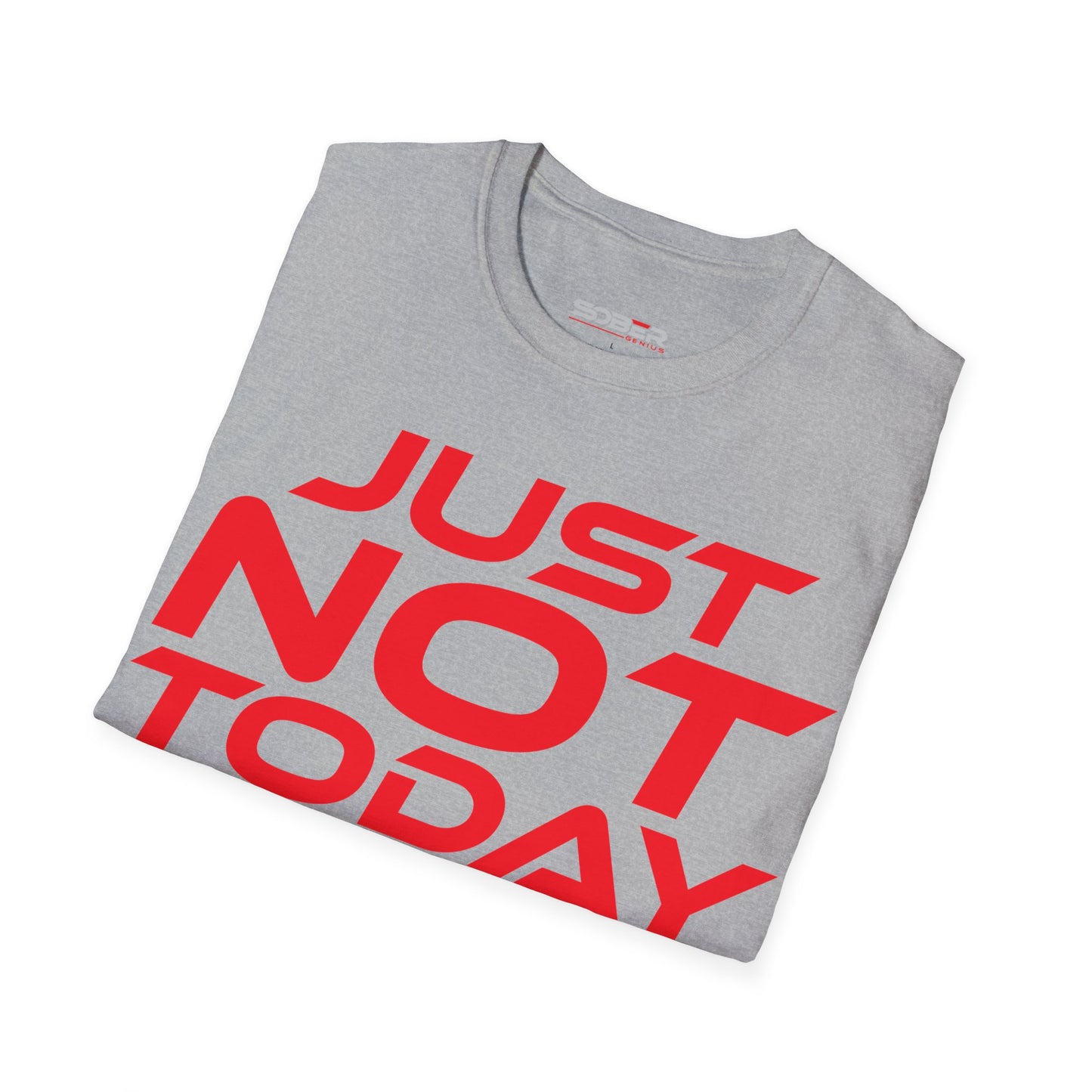 Just Not Today - Unisex Softstyle T-Shirt