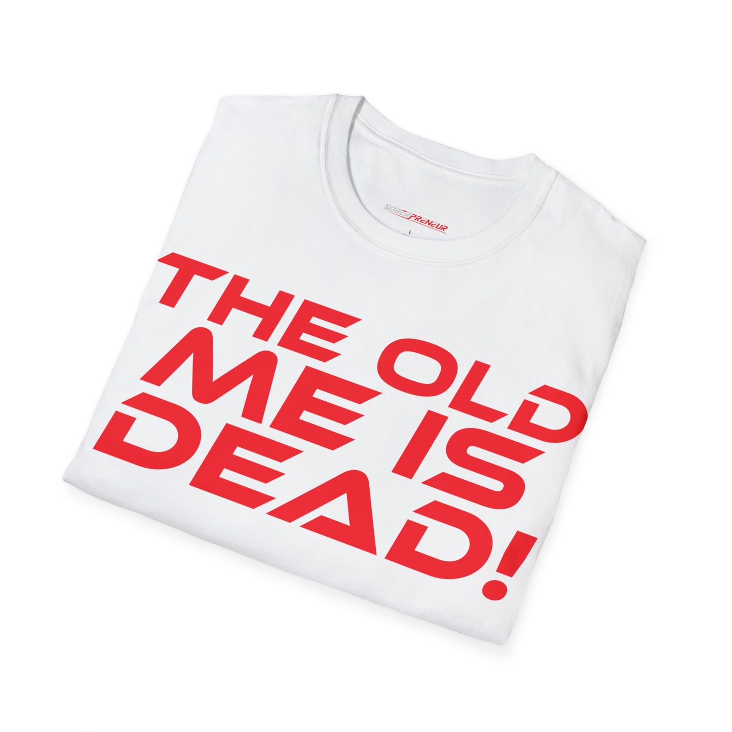 The Old Me Is Dead! - Unisex Softstyle T-Shirt - "The Old Me Is Dead!" Motivational Tee